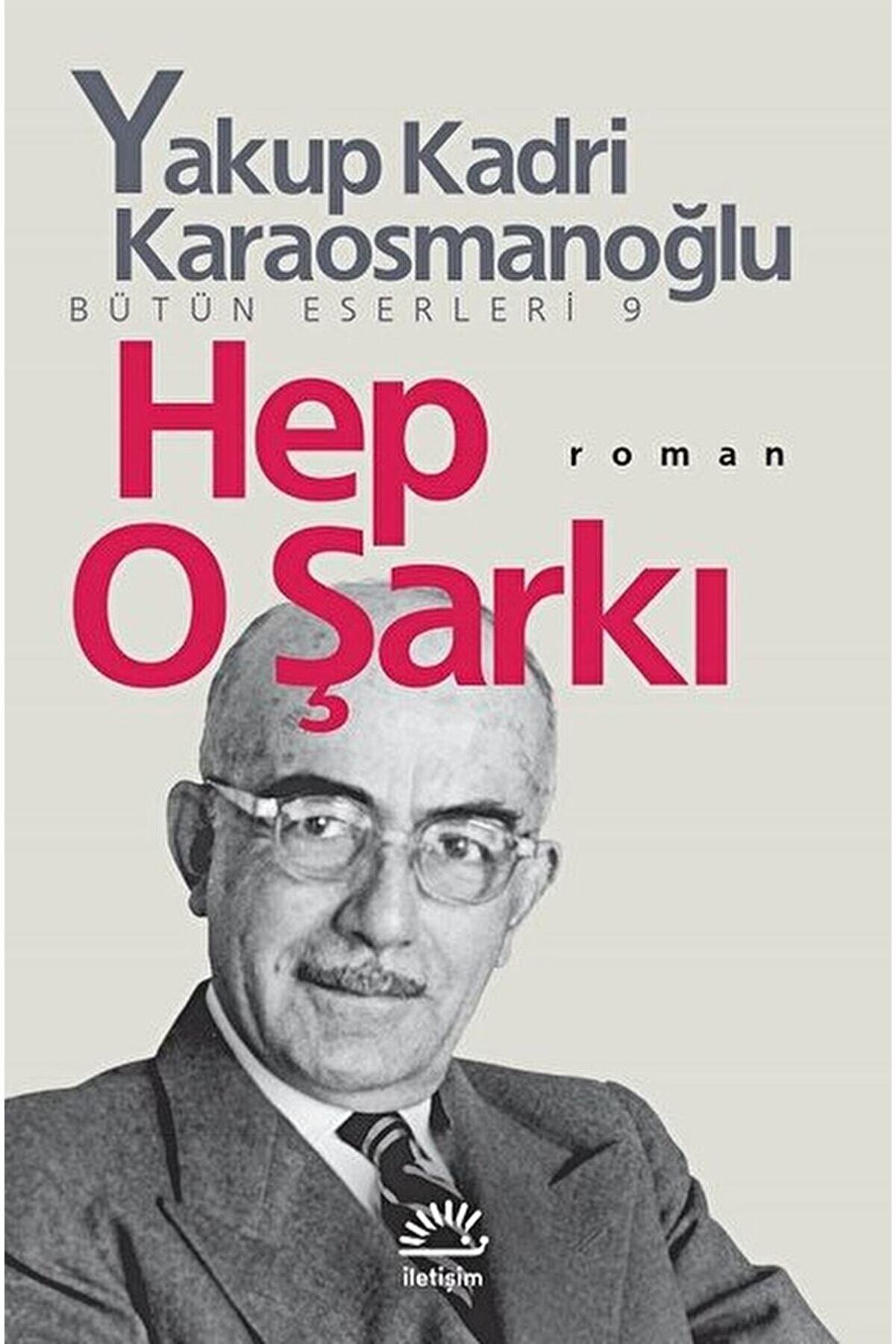 İletişim Yayınları Hep O Şarkı / Yakup Kadri Karaosmanoğlu / / 9789754705669