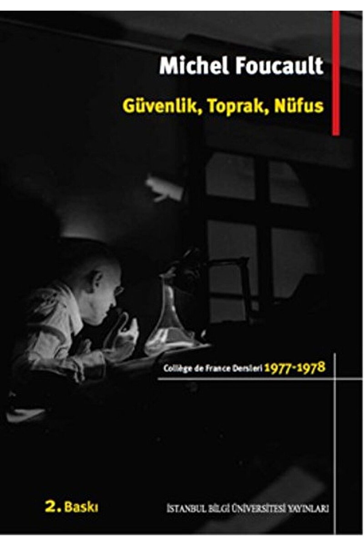 İstanbul Bilgi Üniversitesi Yayınları Güvenlik, Toprak, Nüfus / Michel Foucault / İstanbul Bilgi Üniversitesi Yayınları / 9786053993254