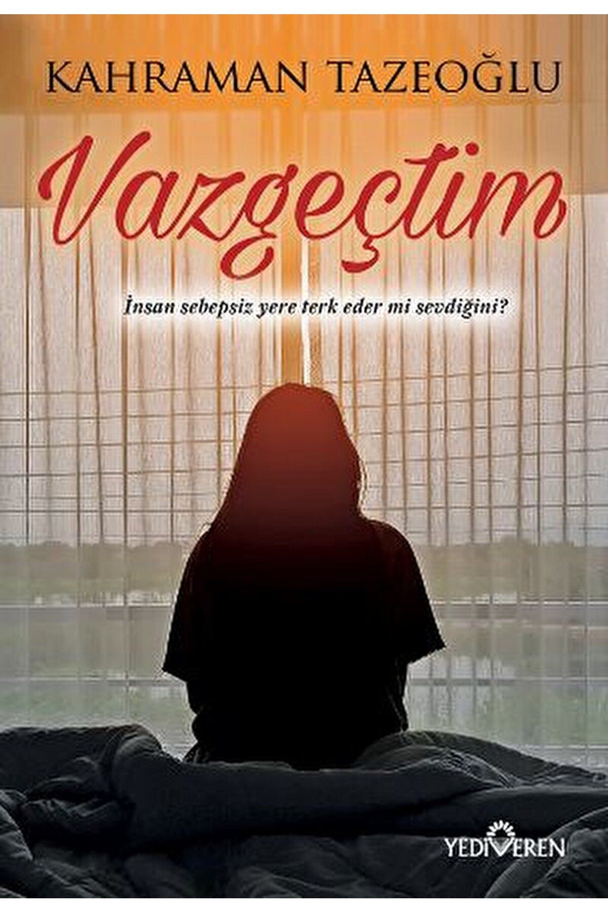 Yediveren Yayınları Vazgeçtim / Kahraman Tazeoğlu / Yediveren Yayınları / 9786052691793