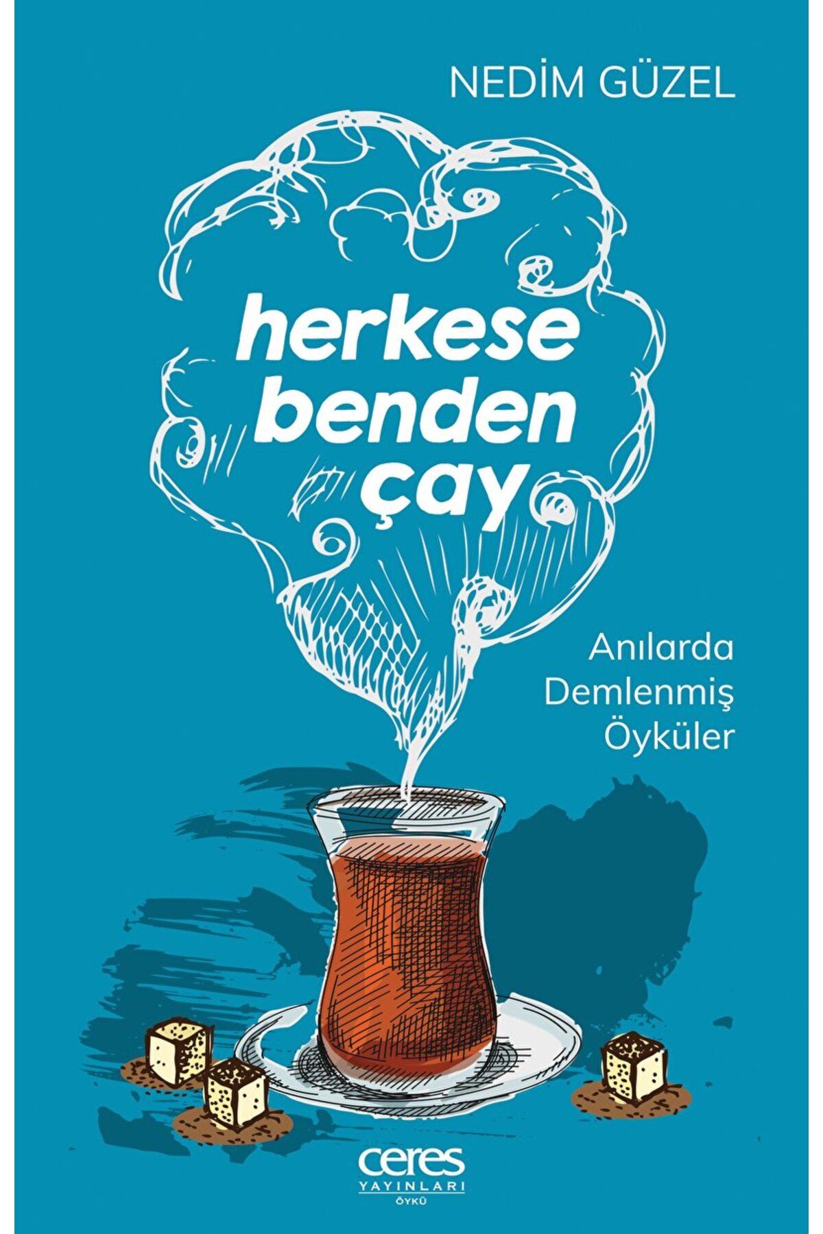 Ceres Yayınları Herkese Benden Çay / Nedim Güzel / Ceres Yayınları / 9786256425514