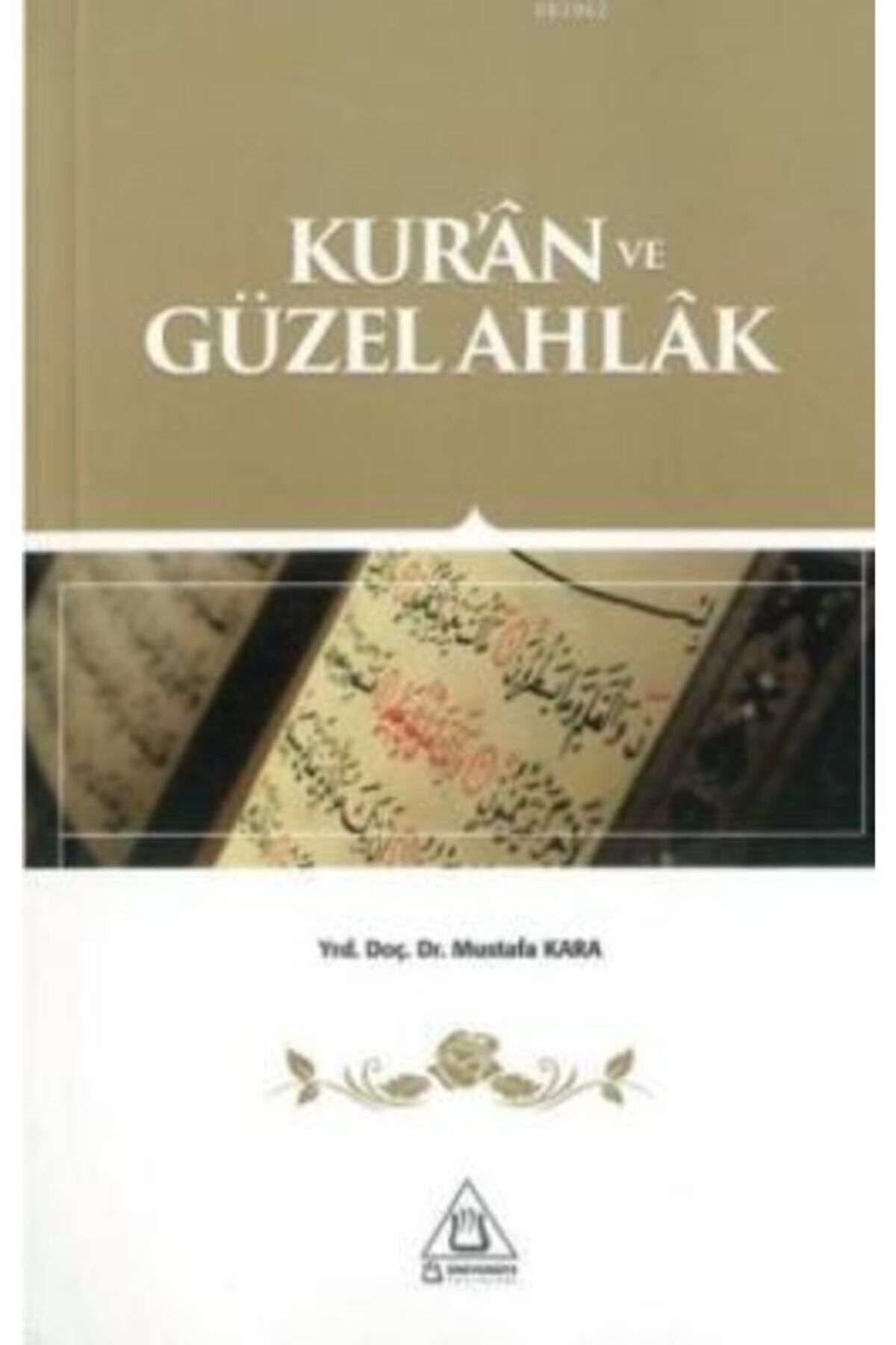 Üniversite Yayınları Kur'an Ve Güzel Ahlak - Mustafa Kara