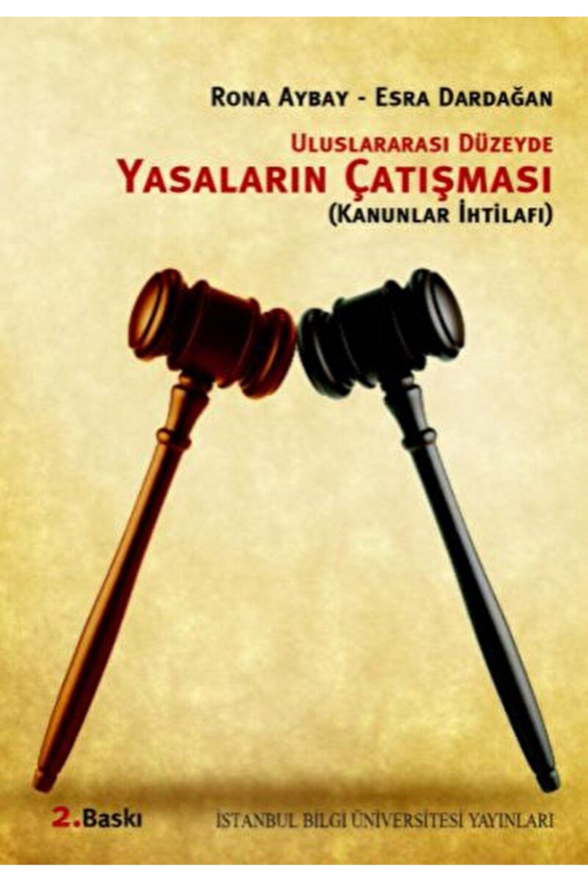 İstanbul Bilgi Üniversitesi Yayınları Uluslararası Düzeyde Yasaların Çatışması Kanunlar İhtilafı / 9789756176146