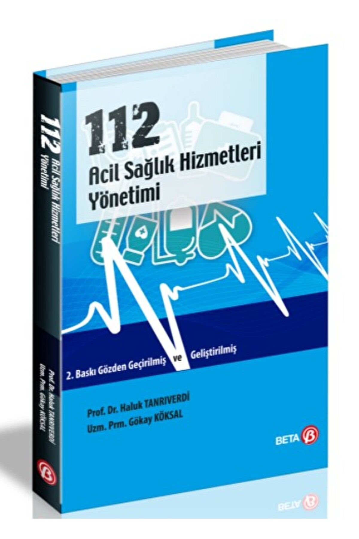 Beta Yayınevi 112 Acil Sağlık Hizmetleri Yönetimi / Gökay Köksal / Beta Yayınevi / 9786052421307