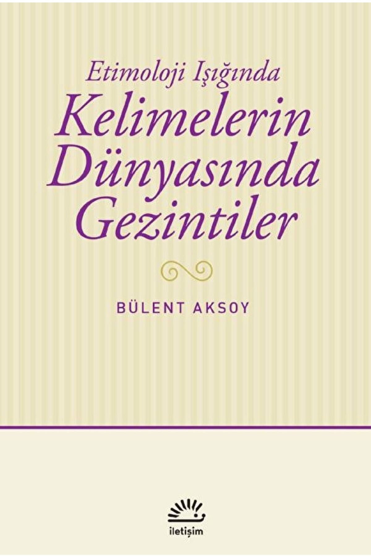 İletişim Yayınları Kelimelerin Dünyasında Gezintiler / Bülent Aksoy / / 9789750533792