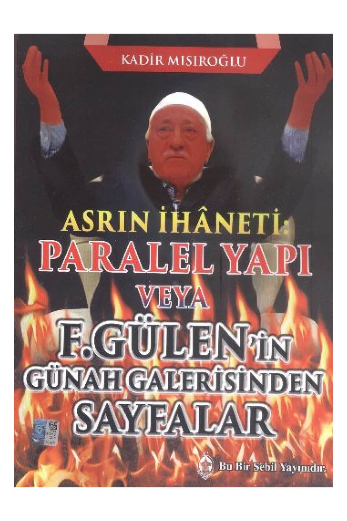 Sebil Yayınevi Asrın Ihaneti Paralel Yapı Veya F. Gülen'in Günah Galerisinden Sayfalar