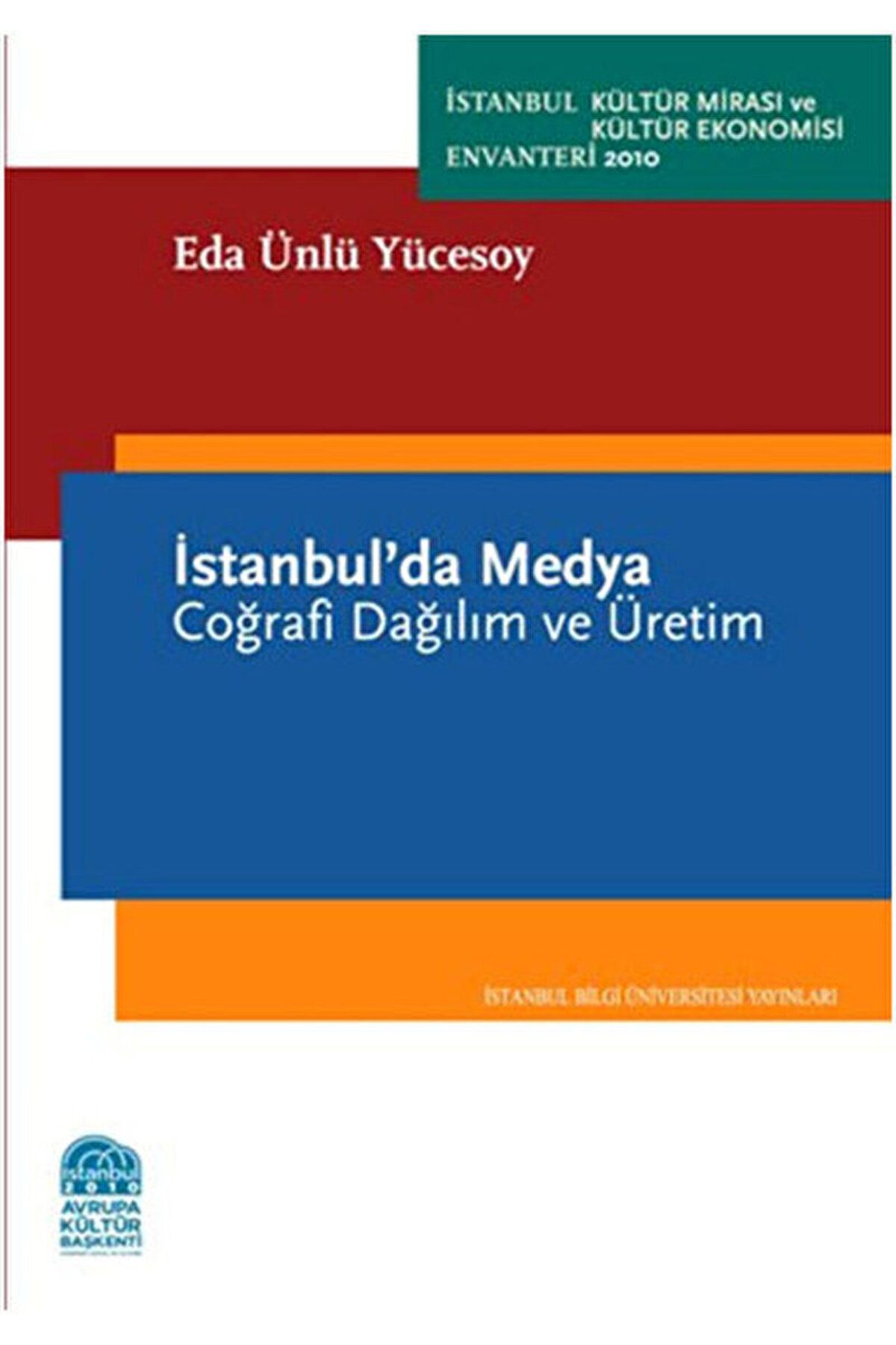 İstanbul Bilgi Üniversitesi Yayınları İstanbul’da Medya / Eda Ünlü Yücesoy / İstanbul Bilgi Üniversitesi Yayınları / 9786053992080