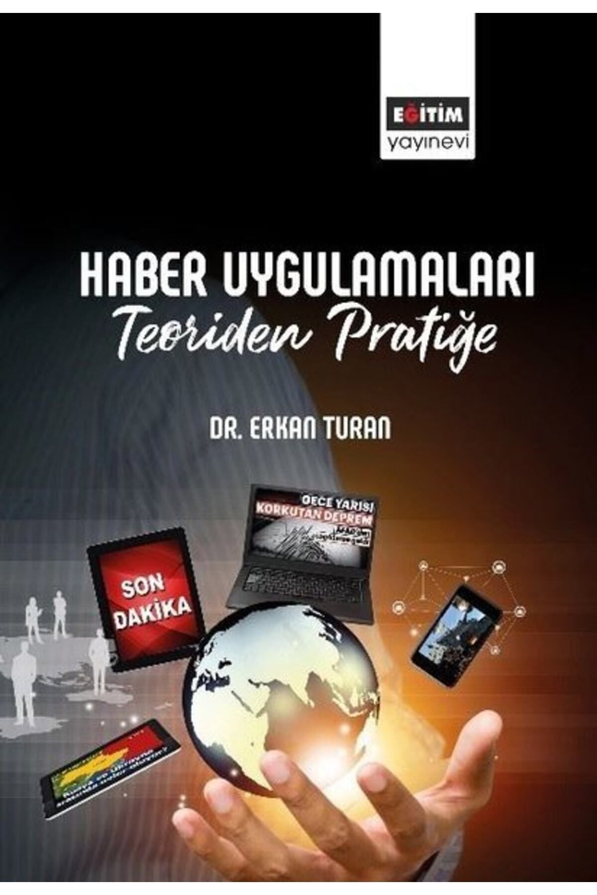 Eğitim Yayınevi Haber Uygulamaları / Erkan Turan / Eğitim Yayınevi - Ders Kitapları / 9786258108958