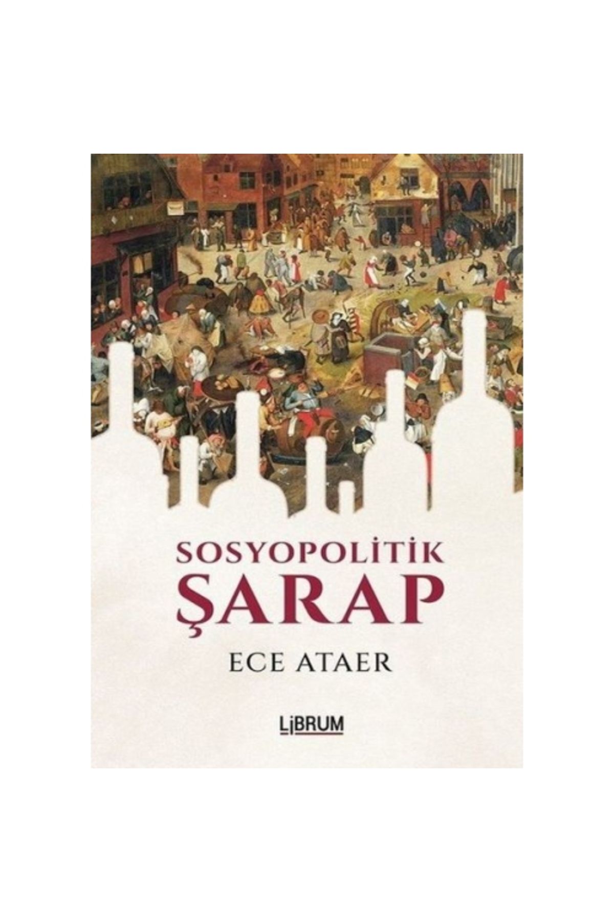 Librum Kitap Sosyopolitik Şarap / Ece Ataer / / 9786052305898