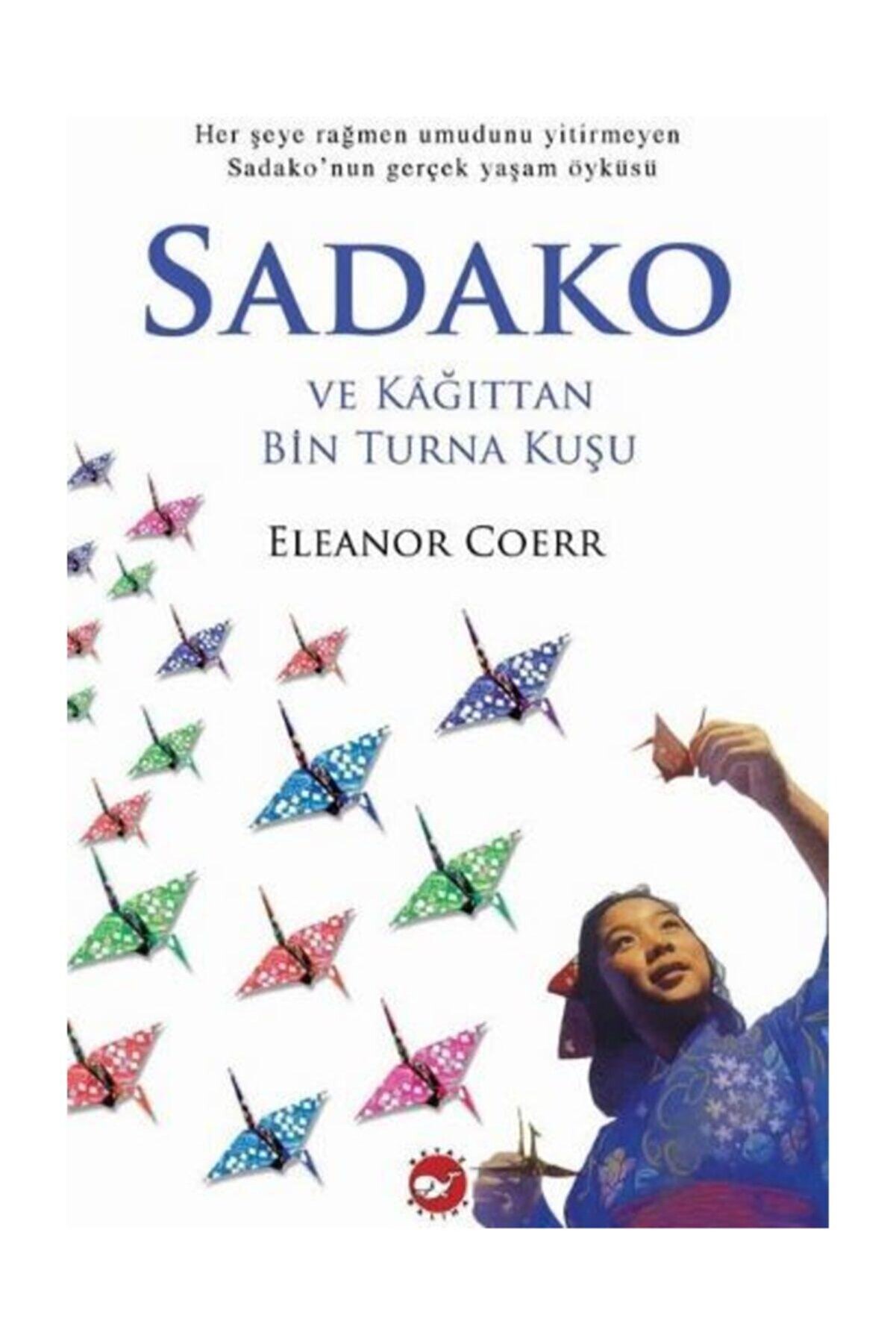 Beyaz Balina Yayınları Sadako Ve Kağıttan Bin Turna Kuşu - Eleanor Coerr / - Eleanor Coerr