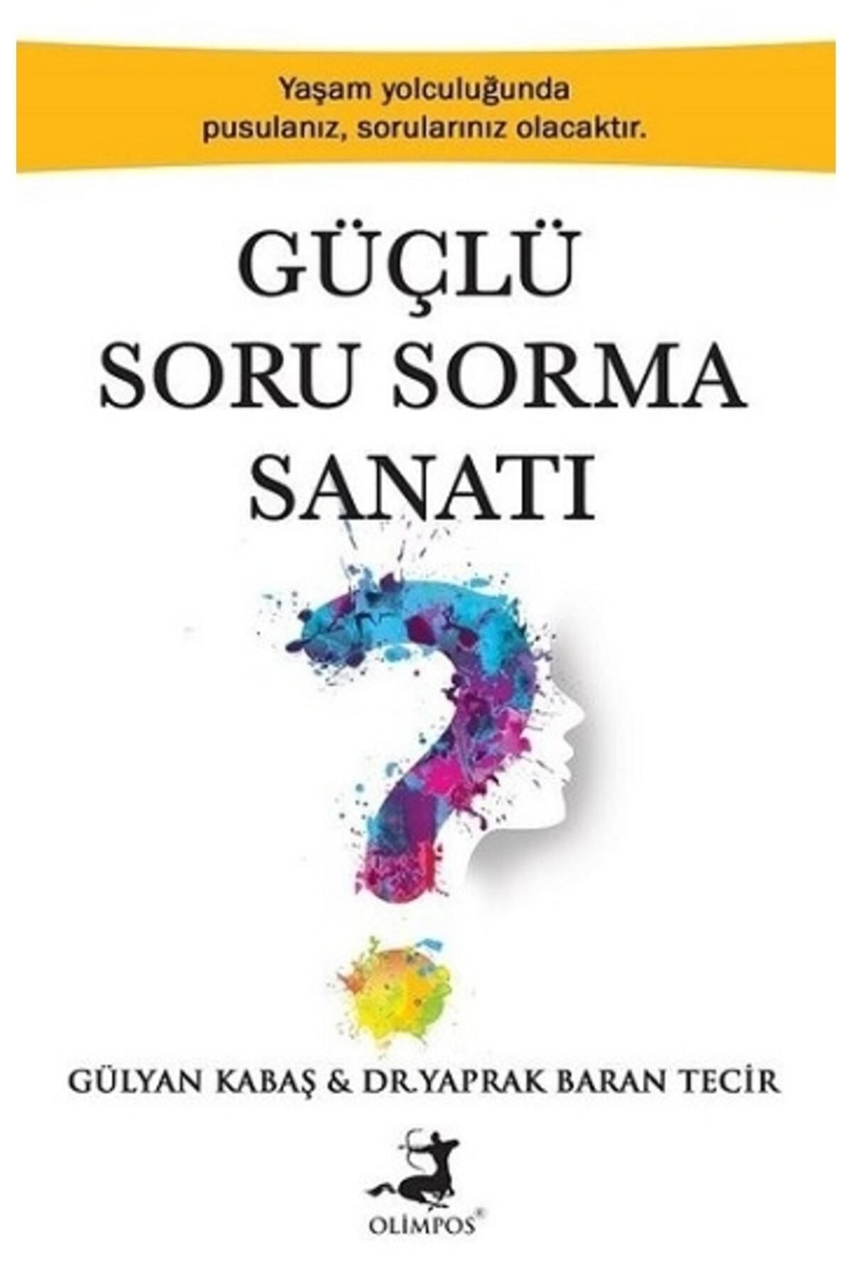 Olimpos Yayınları Güçlü Soru Sorma Sanatı - Gülyan Kabaş,yaprak Baran Tecir