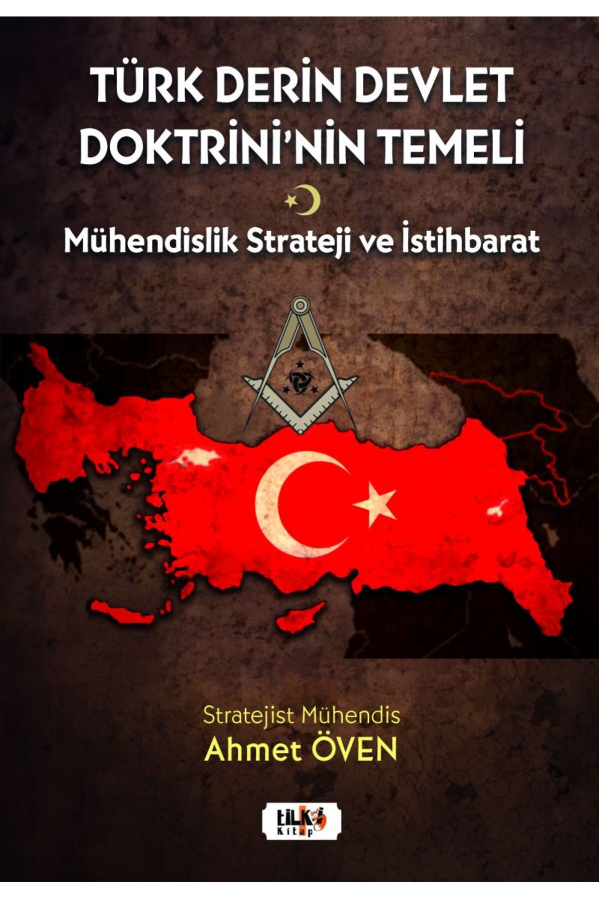 Tilki Kitap Türk Derin Devlet Doktrini'nin Temeli; Mühendislik Strateji Ve İstihbarat'ın Analitik Kombinasyonu V