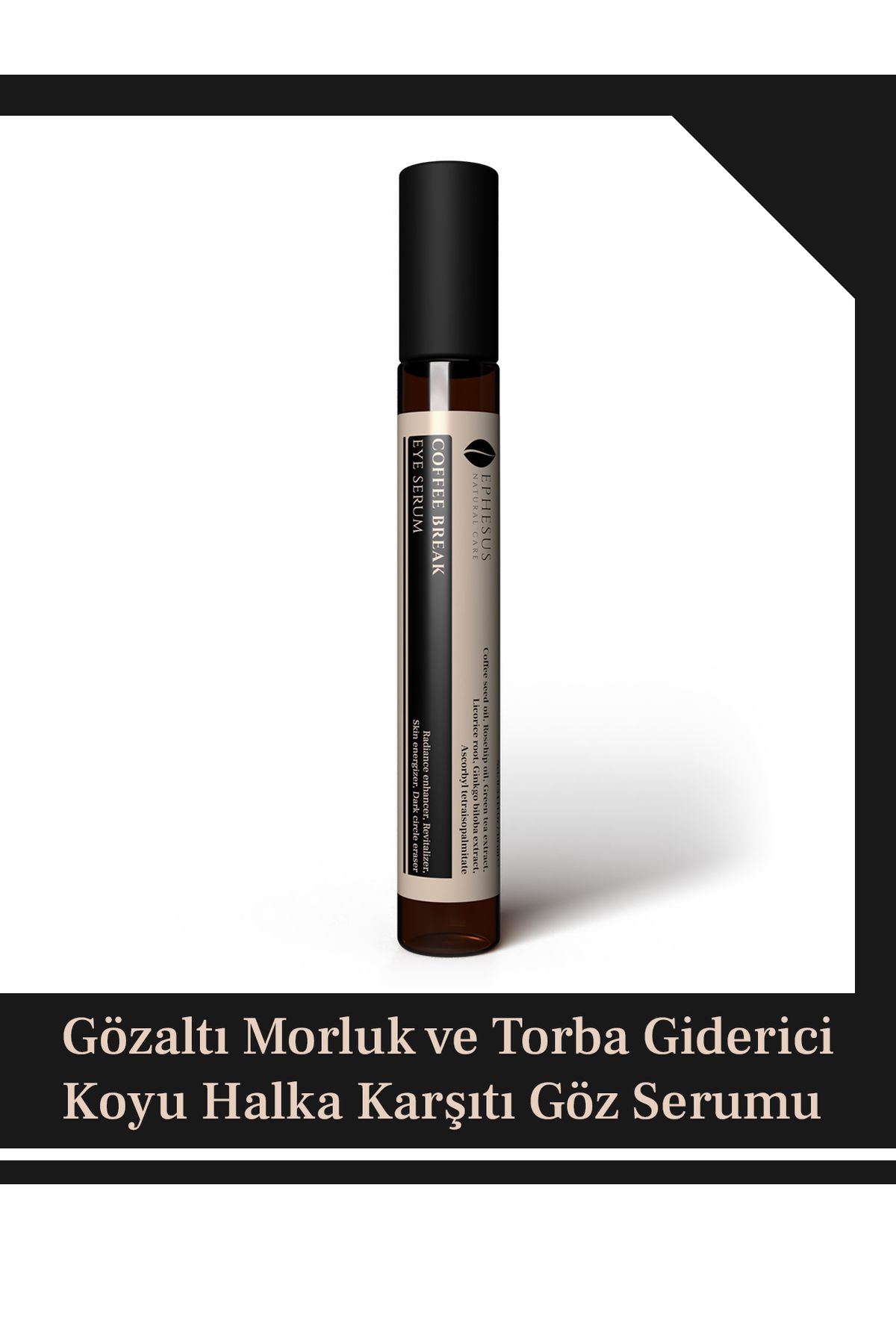 Ephesus Natural Care Gözaltı Morluk Ve Torba Giderici, Kırışıklık Karşıtı Serum – Coffee break eye serum