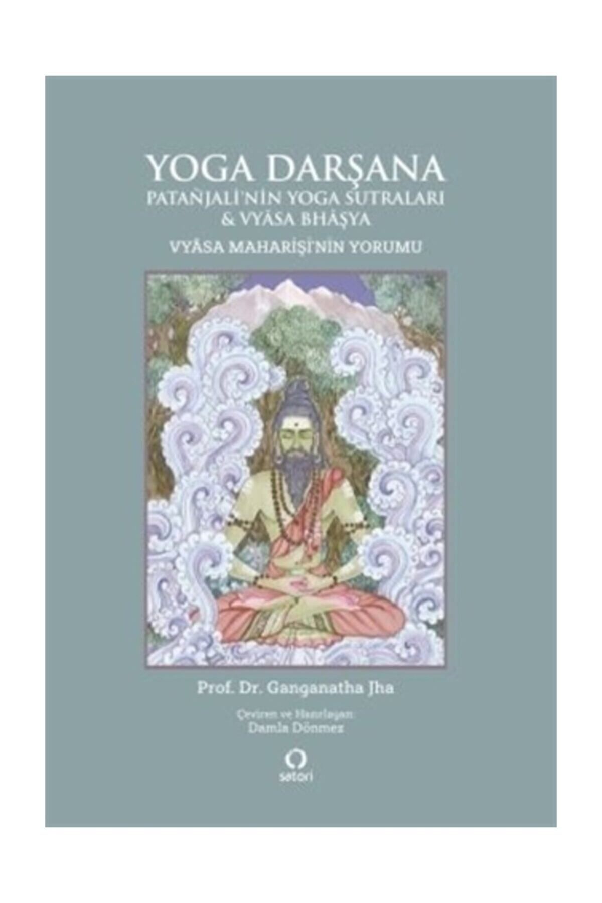 Satori Yayınevi Yoga Darşana: Patanjali'nin Yoga Sutraları Ve Vyasa Maharişi'nin Yorumu