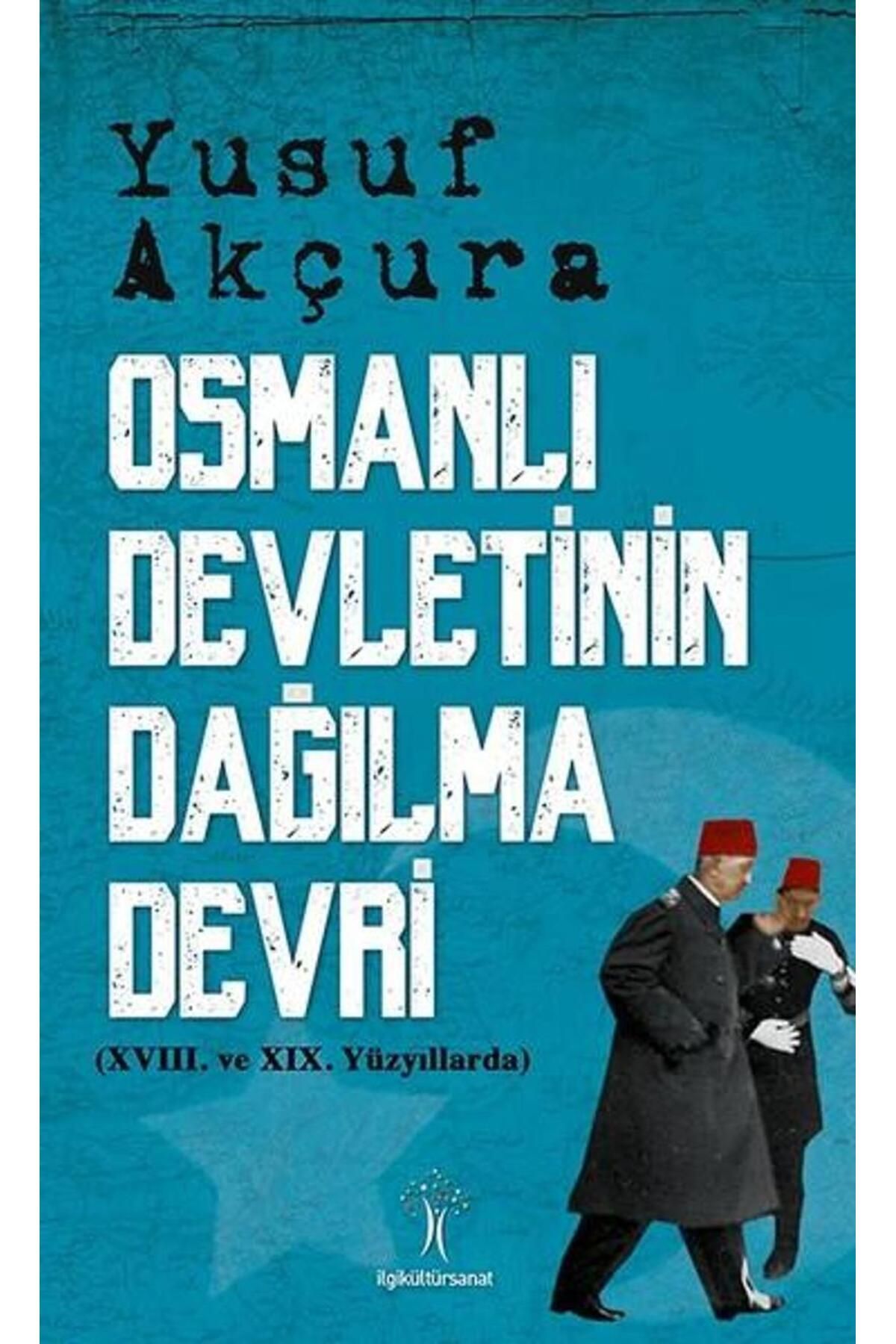 İlgi Kültür Sanat Yayınları Osmanlı Devletinin Dağılma Devri