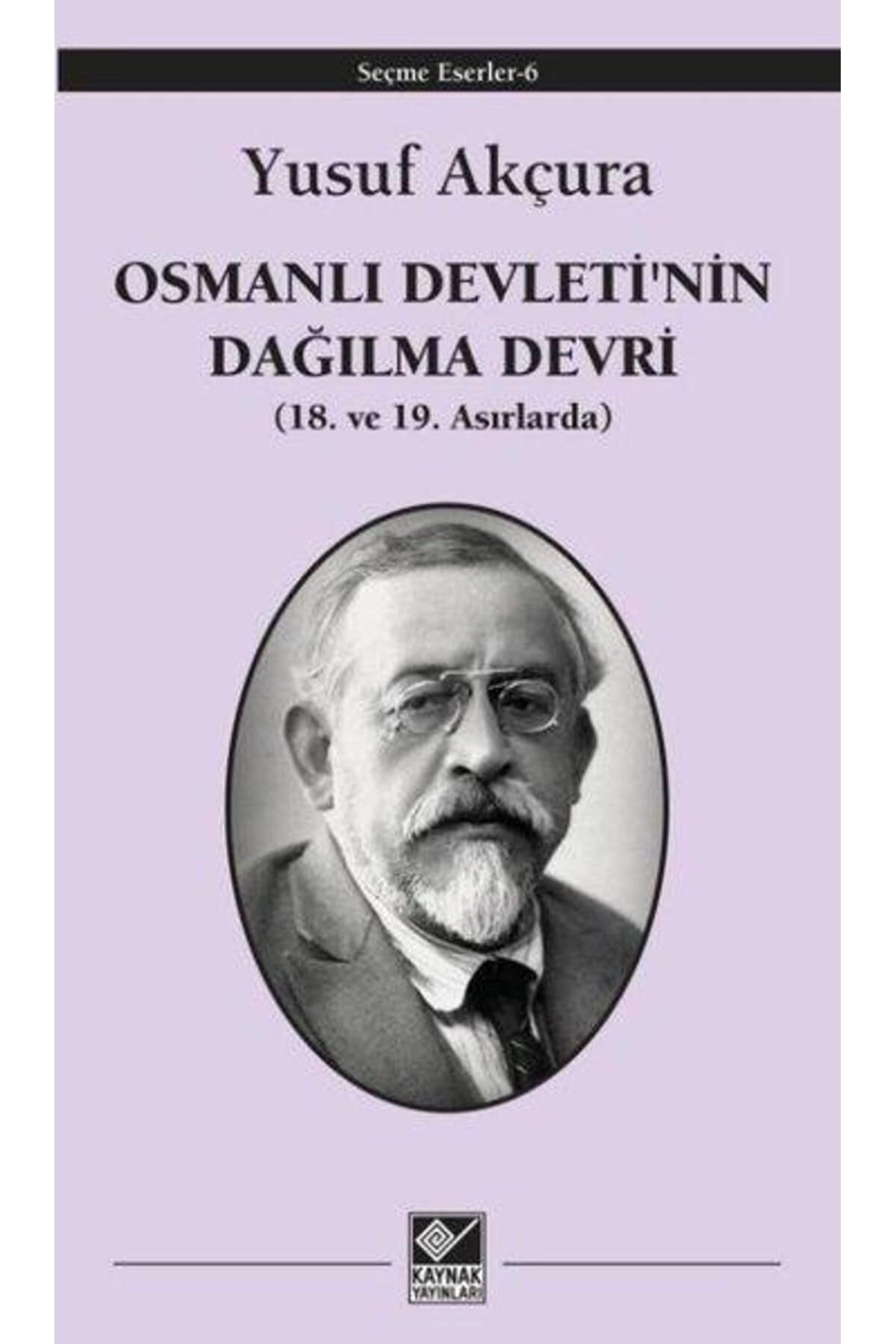 Kaynak Yayınları Osmanlı Devleti'nin Dağılma Devri 18. ve 19. Asırlarda
