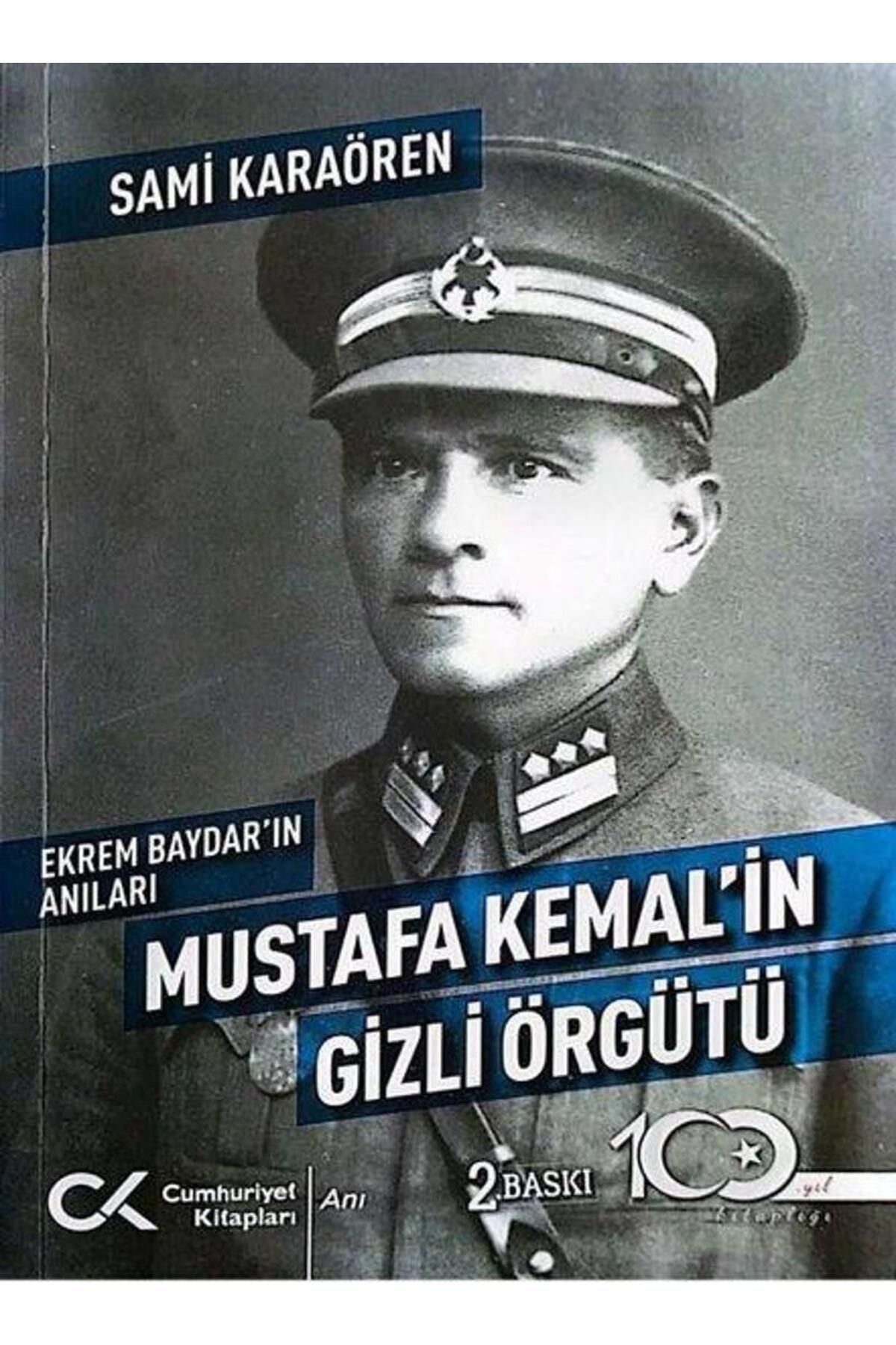 Cumhuriyet Kitapları Mustafa Kemal'in Gizli Örgütü Ekrem Baydar'ın Anıları