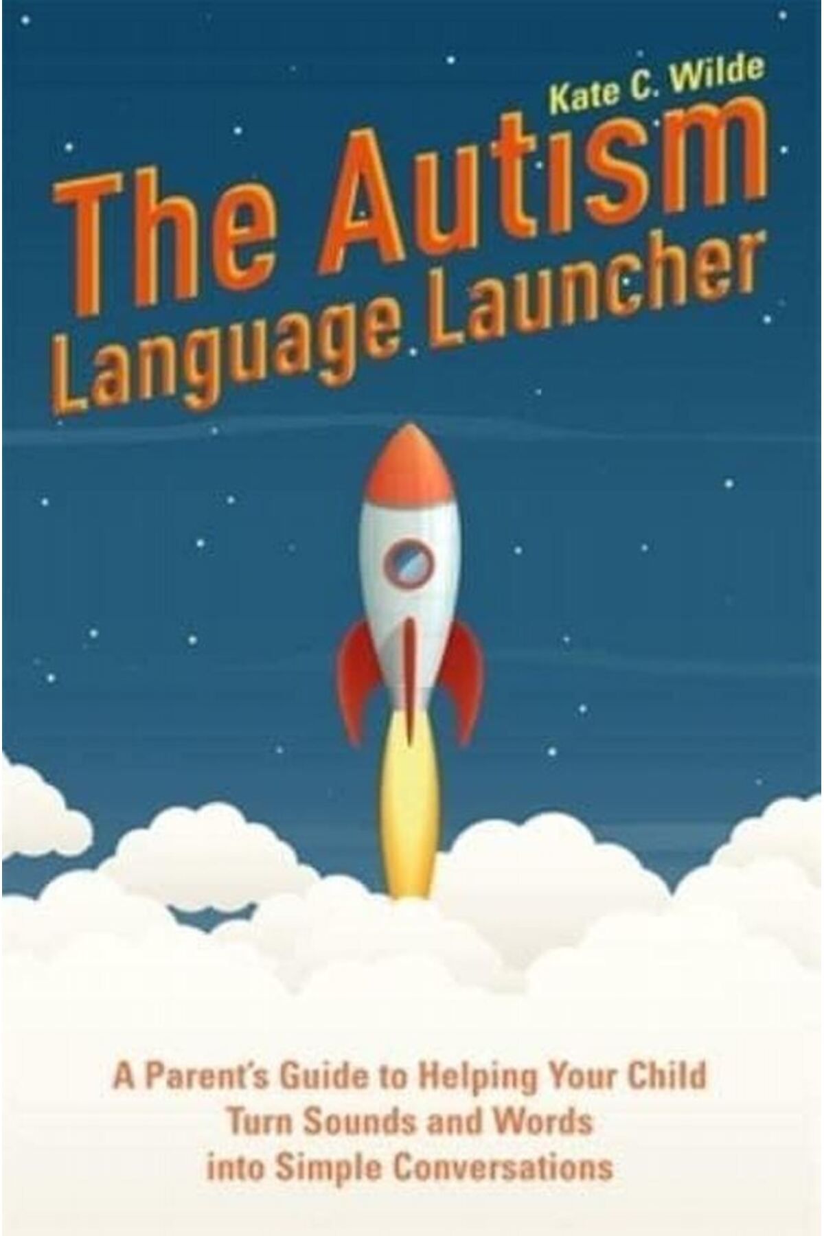 Jessica Kingsley Publishers The Autism Language Launcher A Parent's Guide To Helping Your Child Turn Sounds And Words Into Simpl
