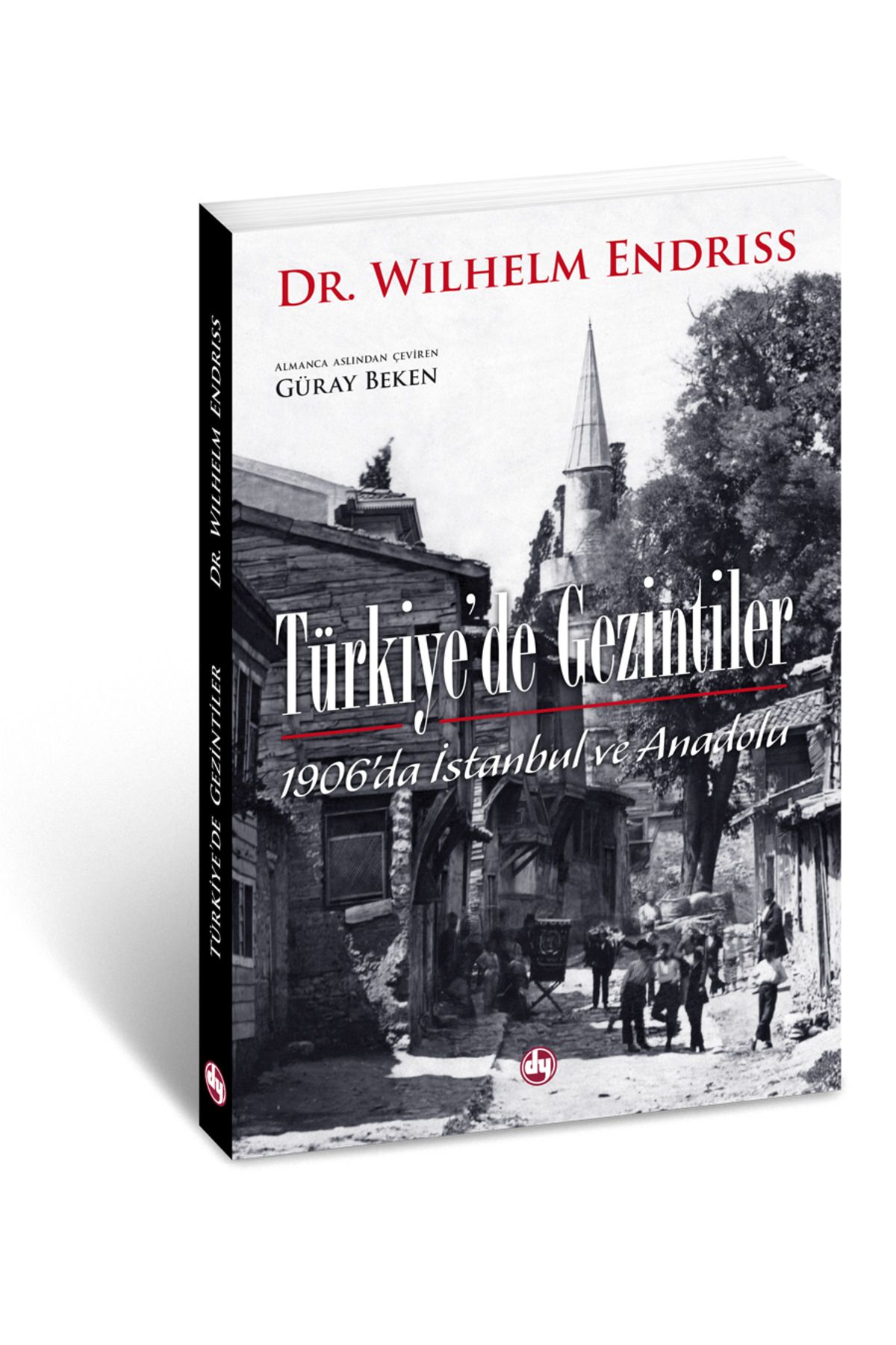 Demkar Yayınevi Türkiye'de Gezintiler: 1906'da Istanbul Ve Anadolu | Wilhelm Endriss