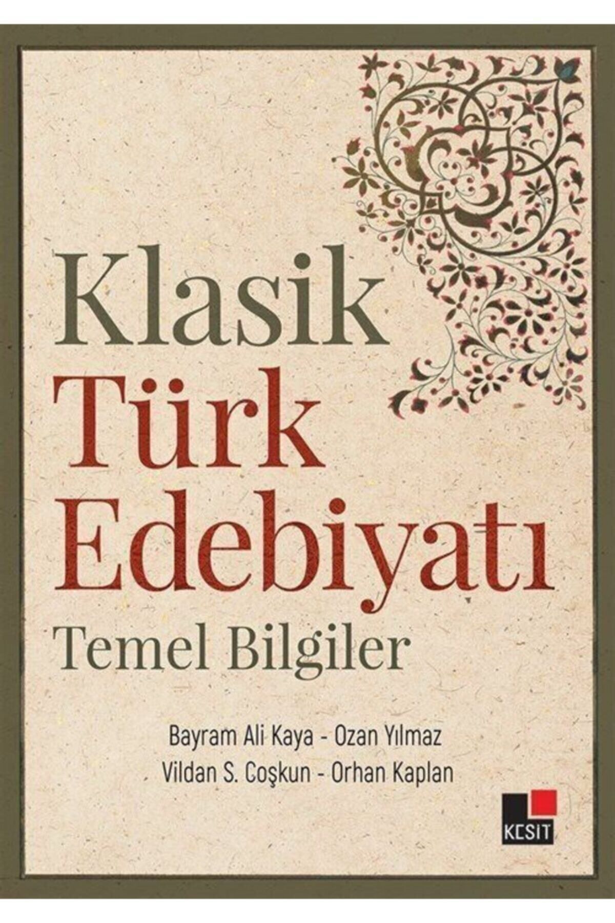 Kesit Yayınları Klasik Türk Edebiyatı Temel Bilgiler - Bayram Ali Kaya,orhan Kaplan,ozan Yılmaz,vildan S. Coşkun