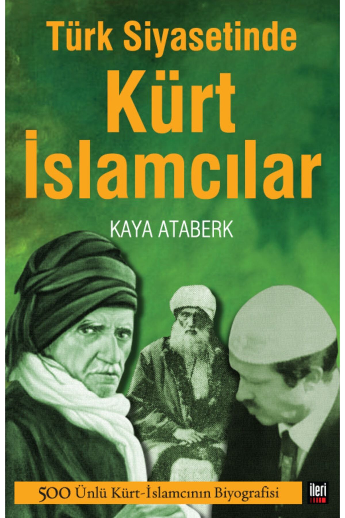 İleri Yayınları Türk Siyasetinde Kürt Islamcılar - Kaya Ataberk