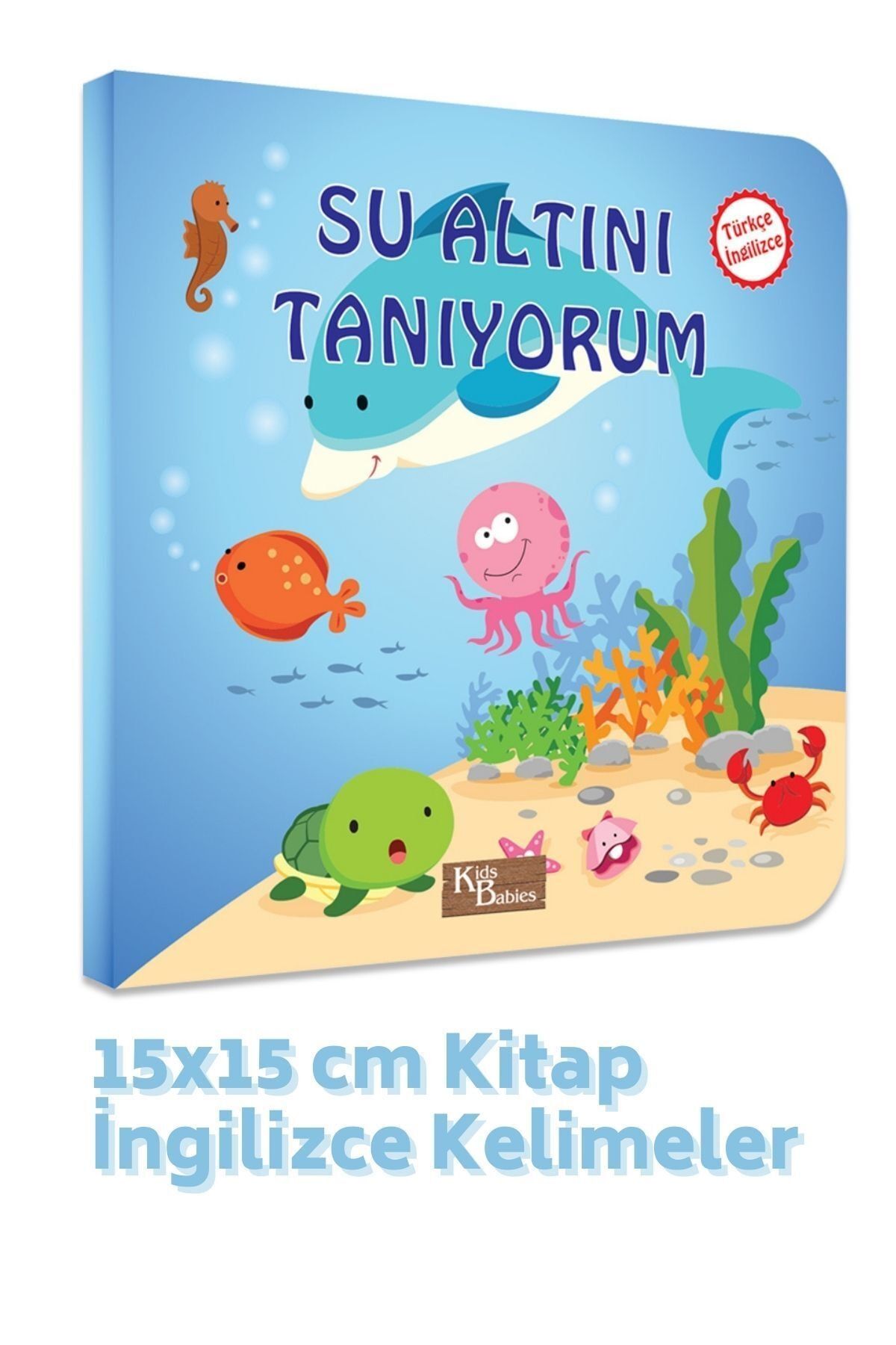 Kids Babies Su Altını Tanıyorum Türkçe-ingilizce Kelimeler 15x15 Cm Kitap