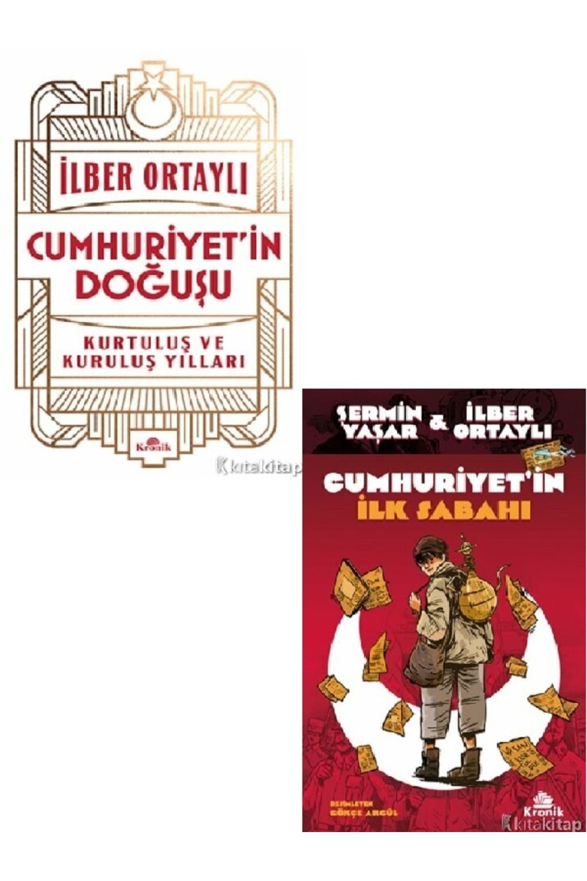 Kronik Kitap Cumhuriyet’in Doğuşu - Cumhuriyet’in İlk Sabahı - Şermin Yaşar & İlber Ortaylı 2 KİTAP SET