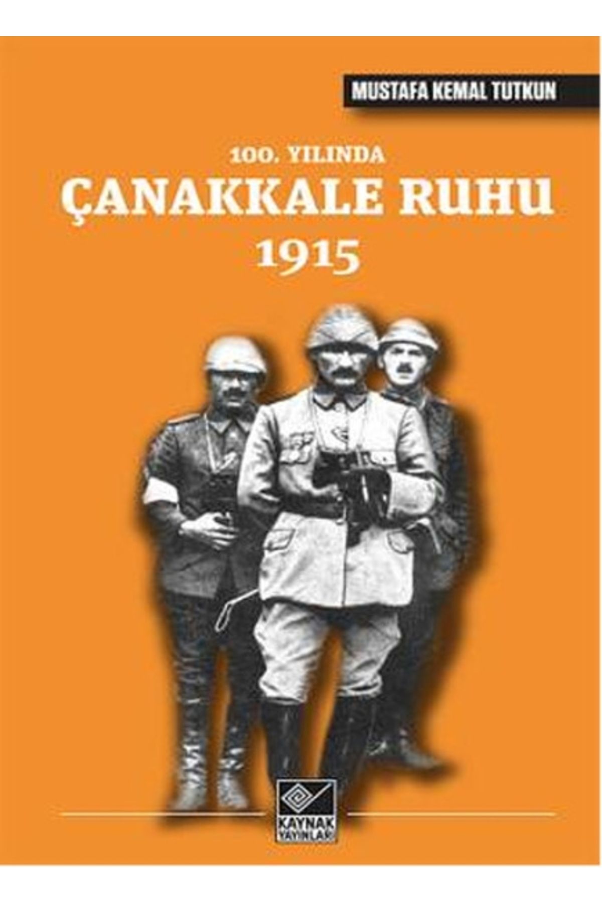 Genel Markalar 100. Yılında Çanakkale Ruhu 1915 Kaynak (Analiz) Yayinlari (Korunaklı Poşetle)