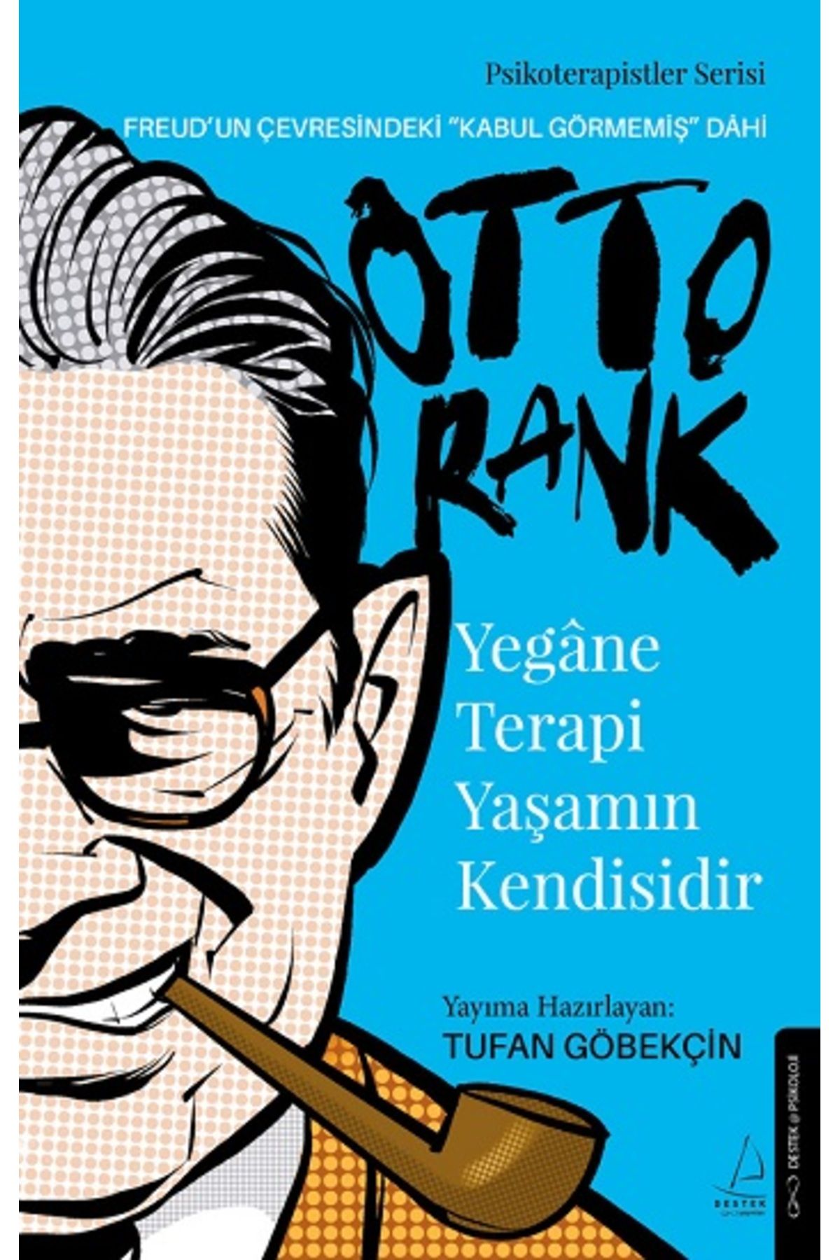 Destek Yayınları Yegane Terapi Yaşamın Kendisidir-Otto Rank Destek Yayınları , Tufan Göbekçin