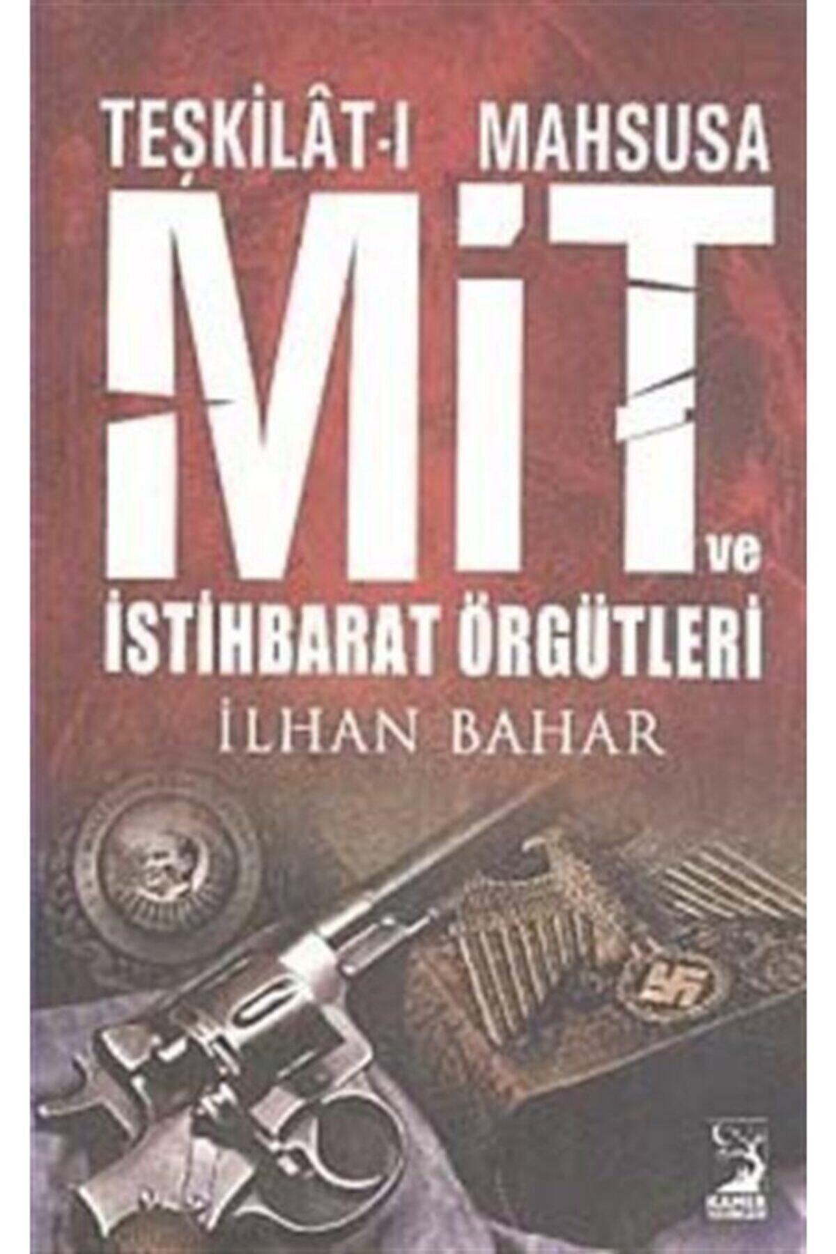Kamer Yayınları Teşkilat-ı Mahsusa Mit Ve Istihbarat Örgütleri - - Ilhan Bahar Kitabı