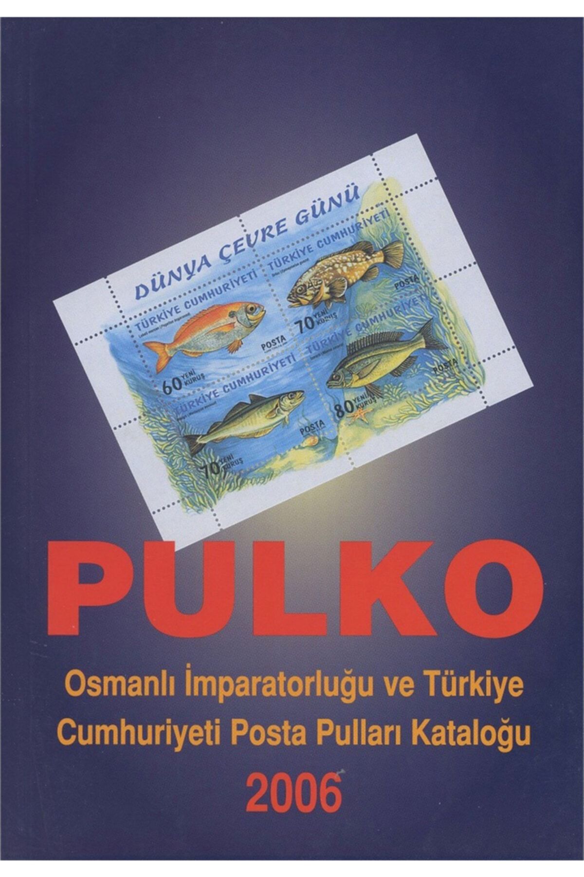 Pulko 2006 Osmanlı Imparatorluğu Ve Türkiye Cumhuriyeti Pulları Kataloğu (ref. No. : Plk2006pul)