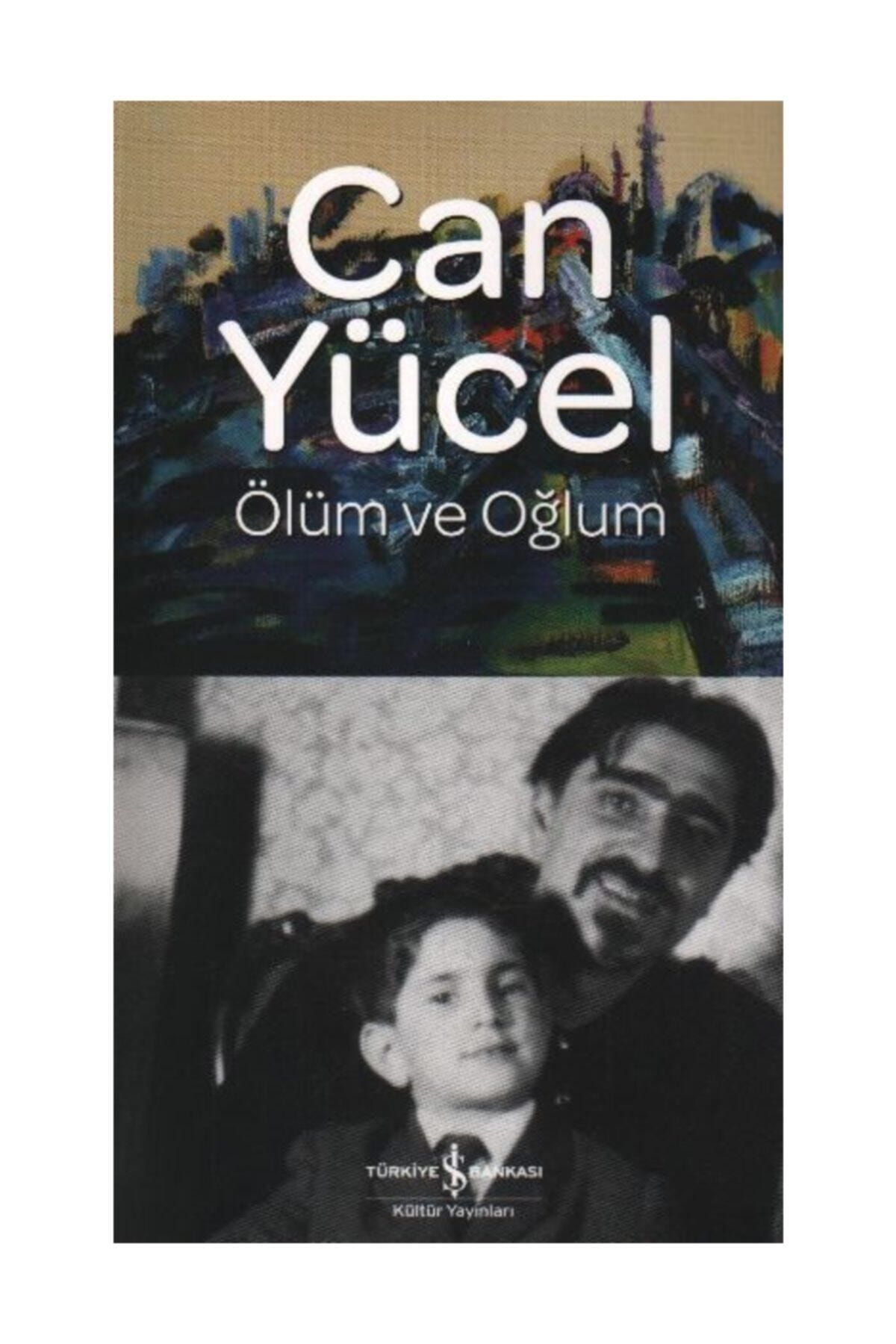 Türkiye İş Bankası Kültür Yayınları Can Yücel Ölüm Ve Oğlum 9789944888431 - Can Yücel