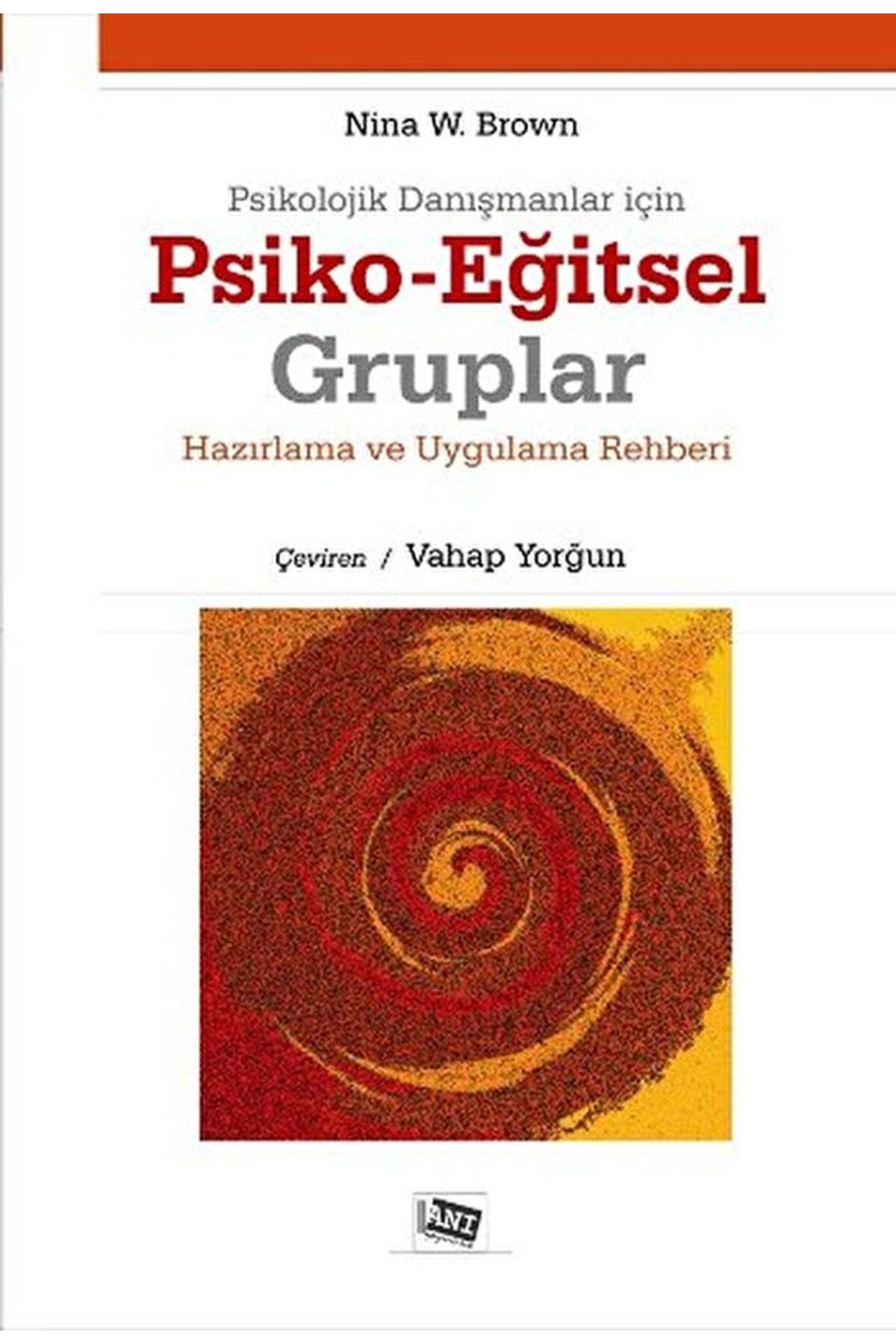 Anı Yayınları Psikolojik Danışmanlar İçin Psiko Eğitsel Gruplar Nina W. Brown