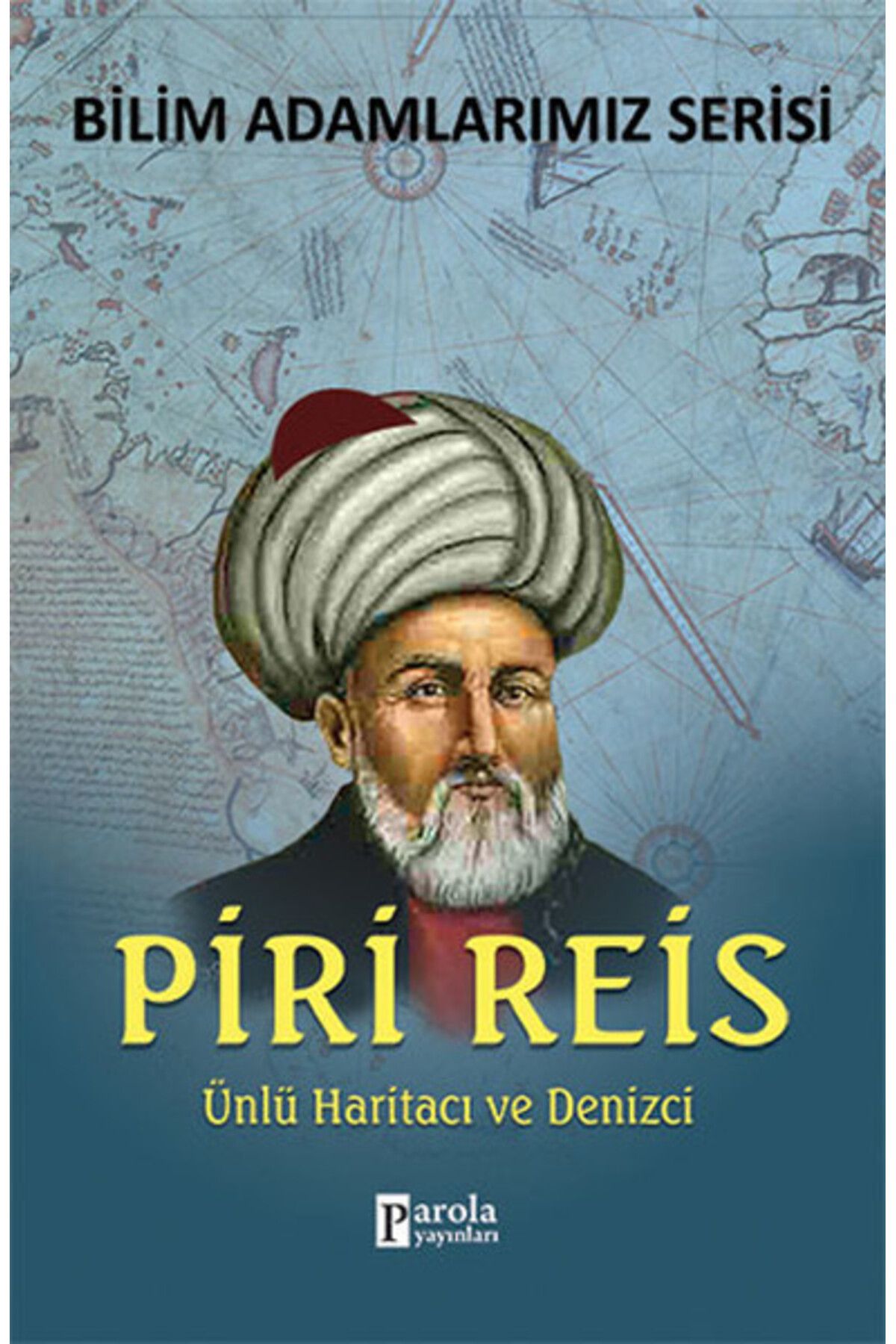 Parola Yayınları Piri Reis Ünlü Haritacı ve Denizci