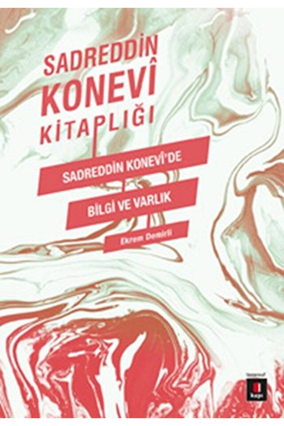 Kapı Yayınları Sadreddin Konevi Kitaplığı / Sadreddin Konevi'de Bilgi ve Varlık