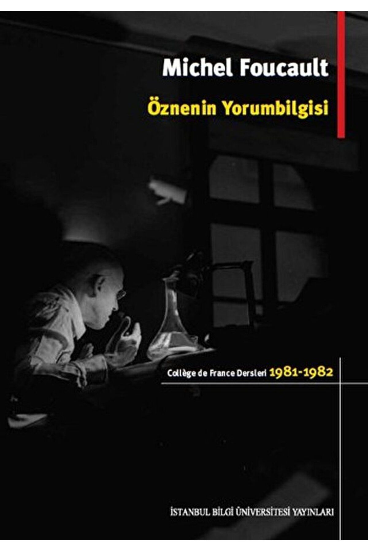 İstanbul Bilgi Üniversitesi Yayınları Öznenin Yorumbilgisi / Michel Foucault / İstanbul Bilgi Üniversitesi Yayınları / 9786053994206