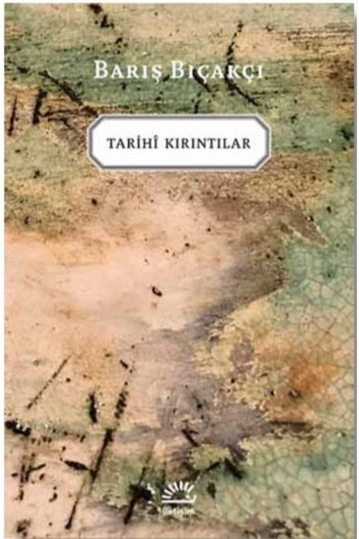 İletişimce Yayınları Tarihi Kırıntılar / Barış Bıçakçı / Iletişim Yayınevi