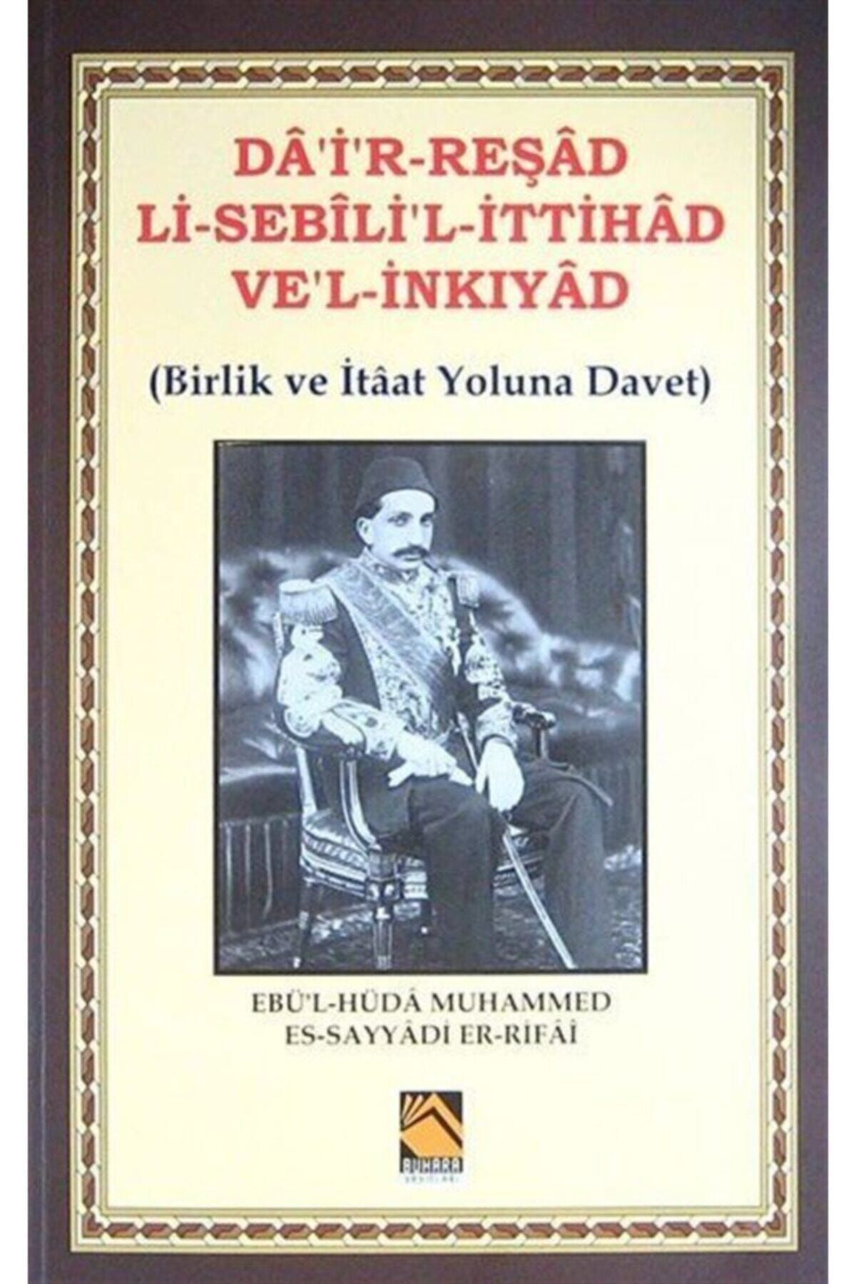 Buhara Yayınları Da'i'r-reşad Li-sebili'l-ittihad Ve'l-inkıyad (BİRLİK VE İTÂAT YOLUNA DAVET)
