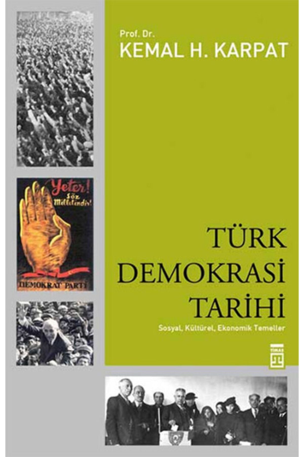 Timaş Yayınları Türk Demokrasi Tarihi Sosyal Kültürel Ekonomik Temeller- Kemal H. Karpat