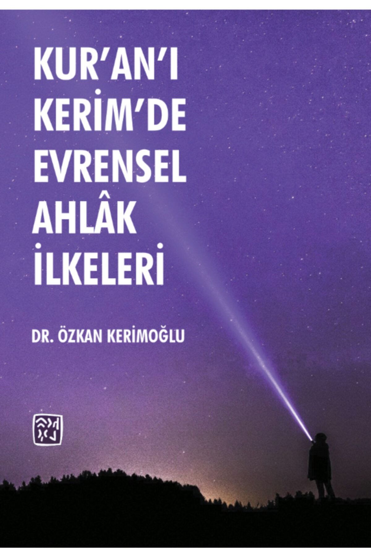 Kutlu Yayınevi Kur'an'ı Kerim'de Evrensel Ahlâk Ilkeleri - Dr. Özkan Kerimoğlu