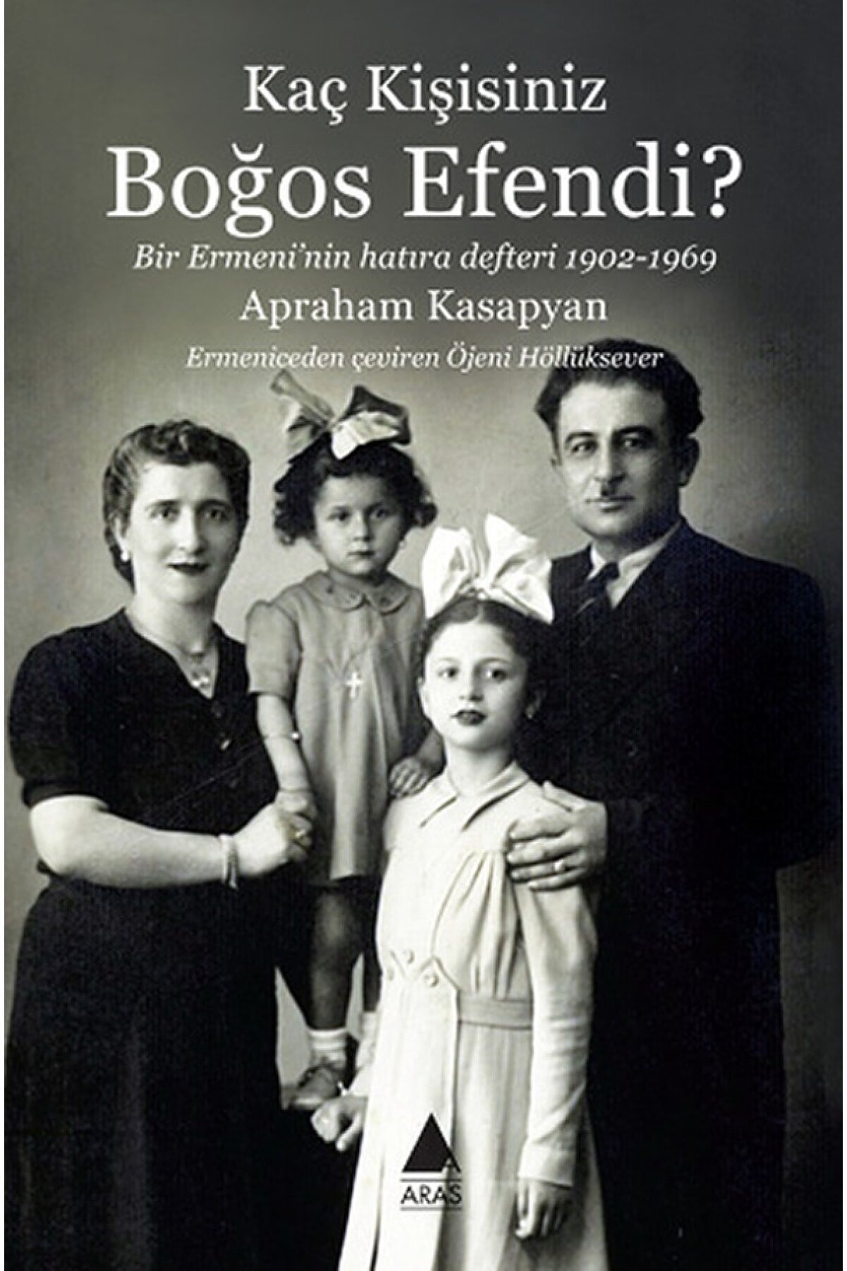 Aras Yayıncılık Kaç Kişisiniz Boğos Efendi Bir Ermeni'nin Hatıra Defteri 1902-1969
