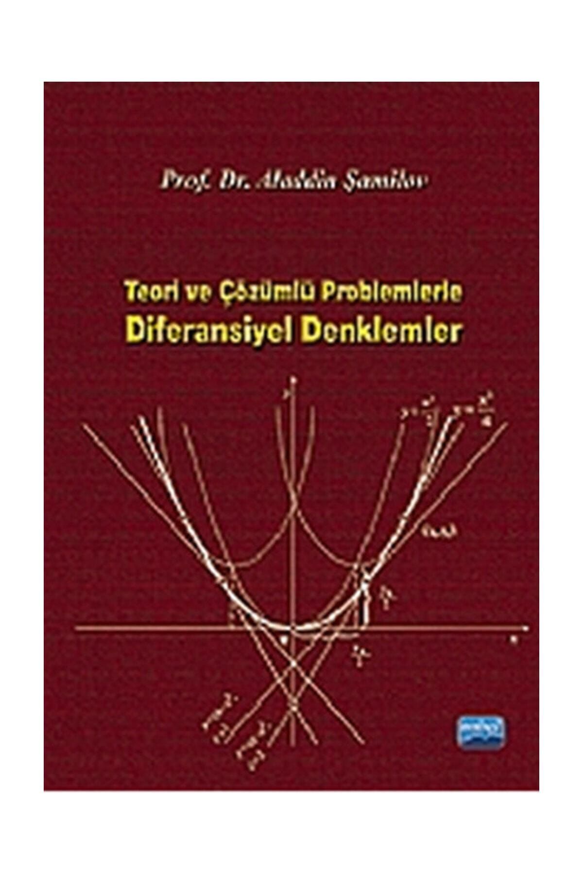 Nobel Akademik Yayıncılık Teori Ve Çözümlü Problemlerle Diferansiyel Denklemler - Aladdin Şamilov