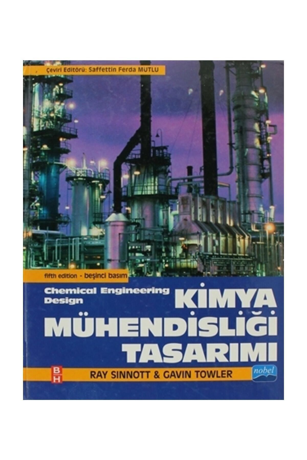 Nobel Akademik Yayıncılık Kimya Mühendisliği Tasarımı - Gavin Towler,ray Sinnott