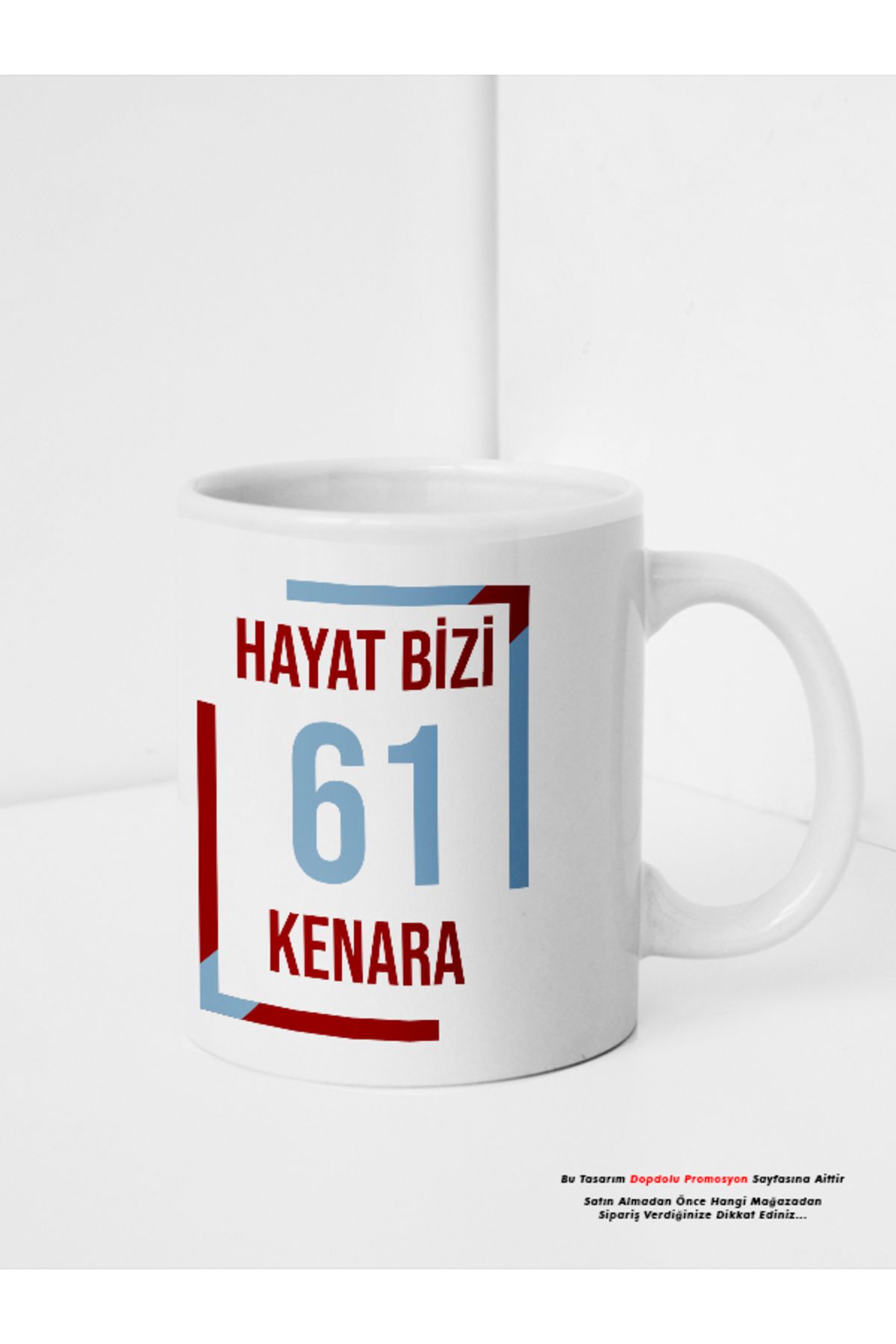 dopdolu promosyon Trabzonsporlulara özel "Hayat Bizi 61 Kenara" Tasarımlı Kupa Bardak