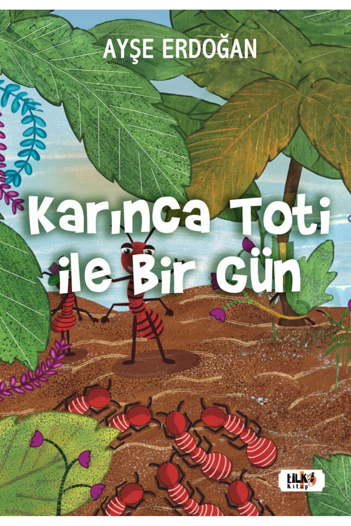 Tilki Kitap Karınca Toti Ile Birgün - Ayşe Erdoğan-okul Çağı Çocuk Kitapları
