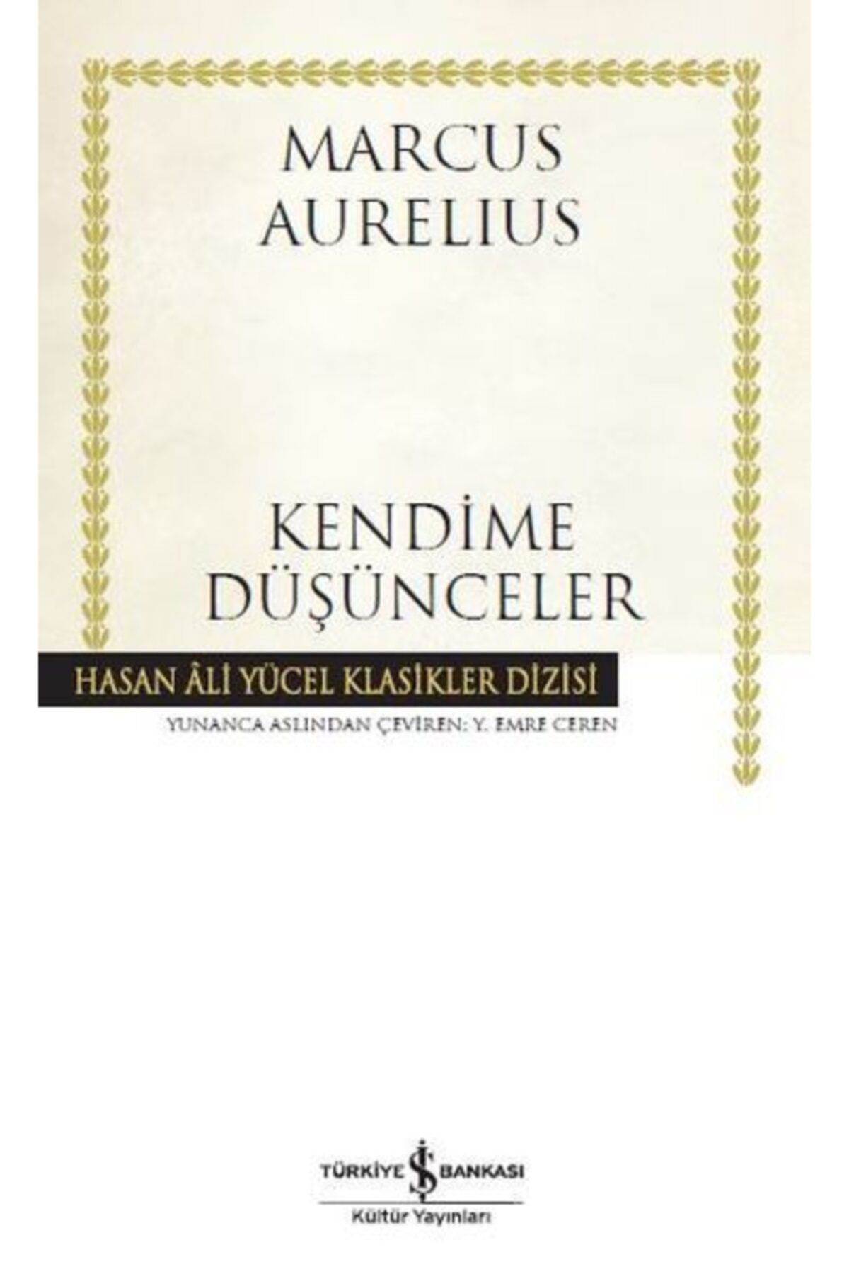 Türkiye İş Bankası Kültür Yayınları Kendime Düşünceler - Hasan Ali Yücel Klasikleri Marcus Aurelius