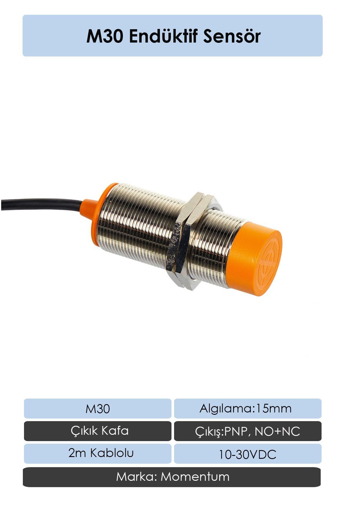 Momentum Sensör Endüktif M30 15mm Çıkık Kafa 2m Kablo PNP NO+NC LM30-3015PC