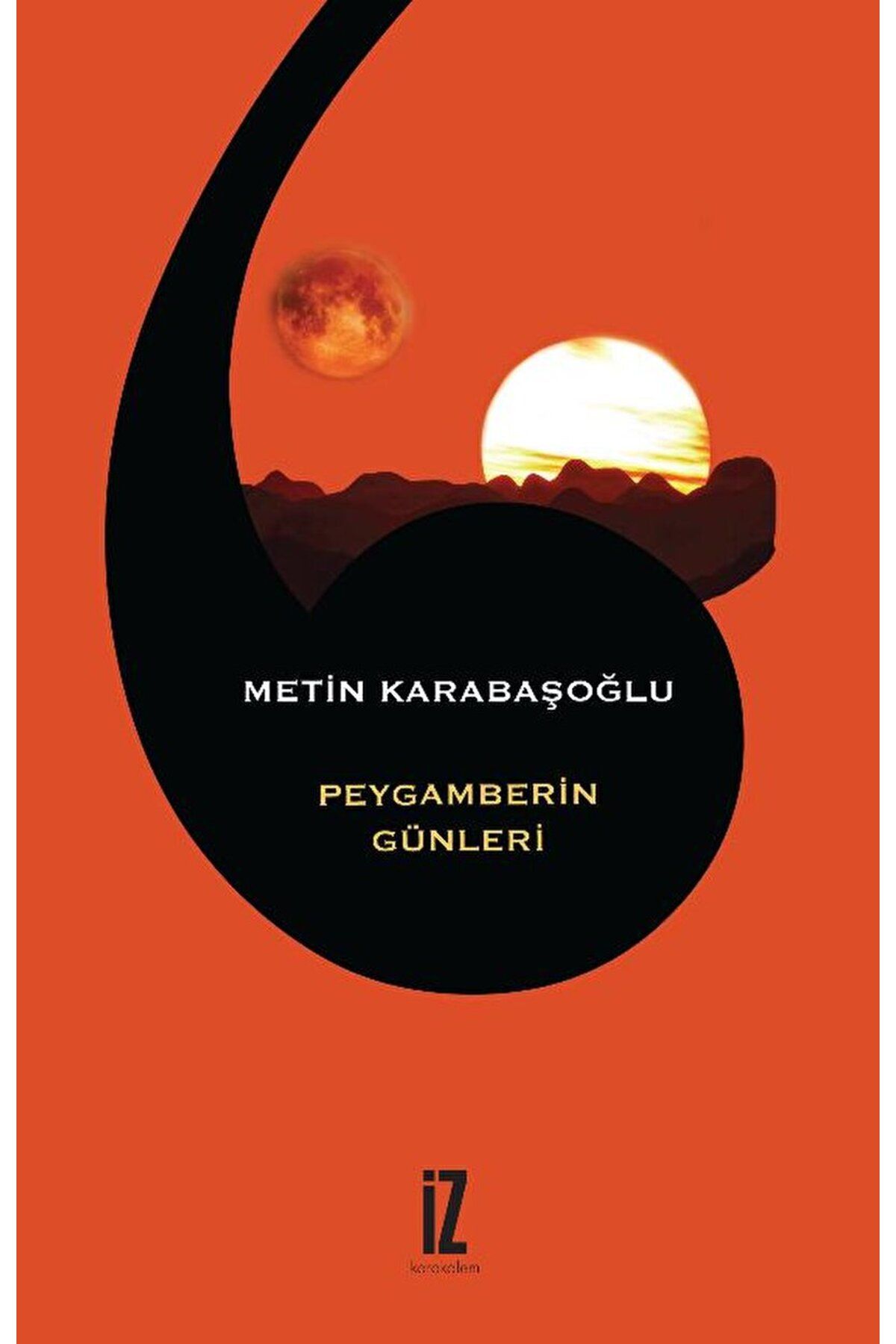 İz Yayıncılık Peygamberin Günleri / Metin Karabaşoğlu / İz Yayıncılık / 9786053268680