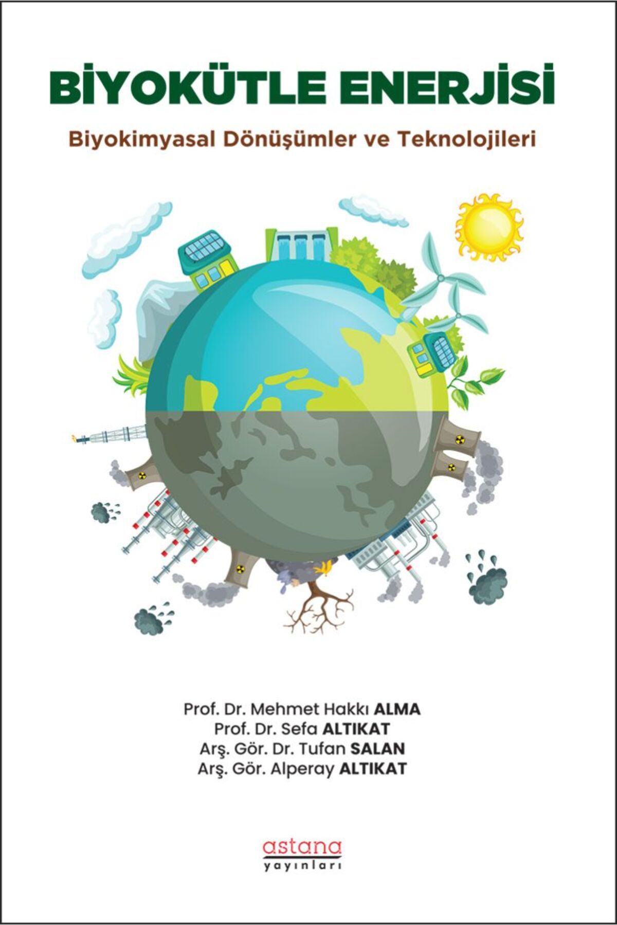 Astana Yayınları Biyokütle Enerjisi: Biyokimyasal Dönüşümler ve Teknolojileri