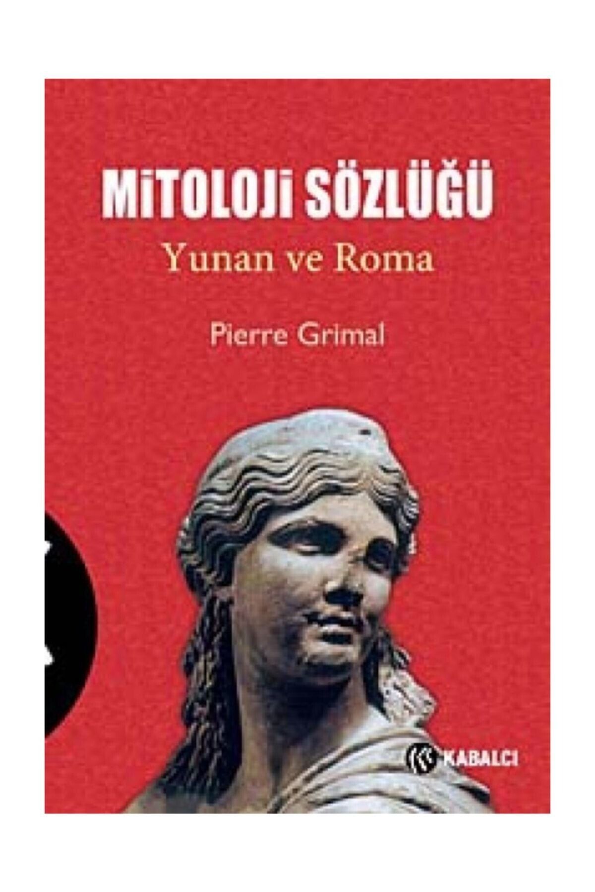 Kabalcı Yayınevi Mitoloji Sözlüğü Yunan Ve Roma (ciltli)