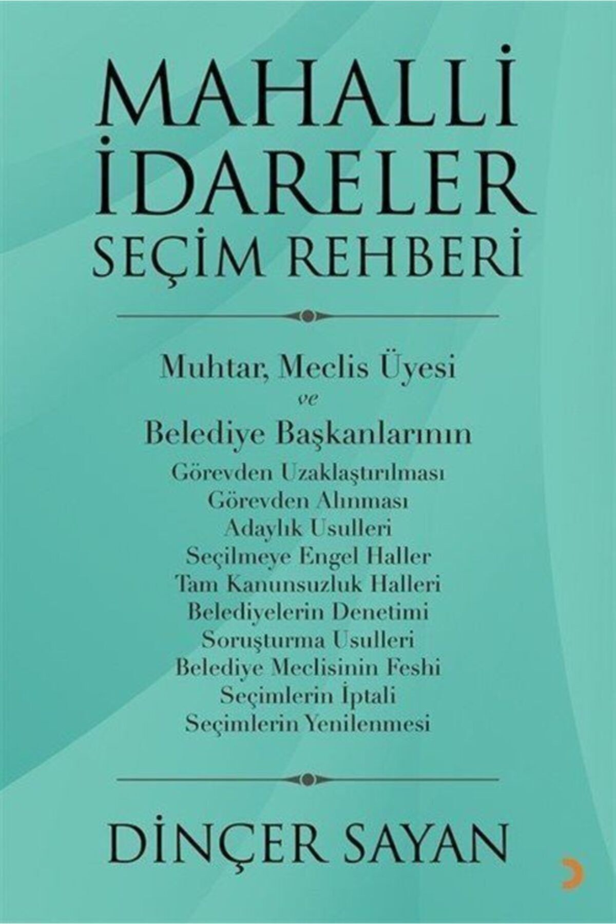 Cinius Yayınları Mahalli Idareler Seçim Rehberi / Dinçer Sayan / / 9786257639330